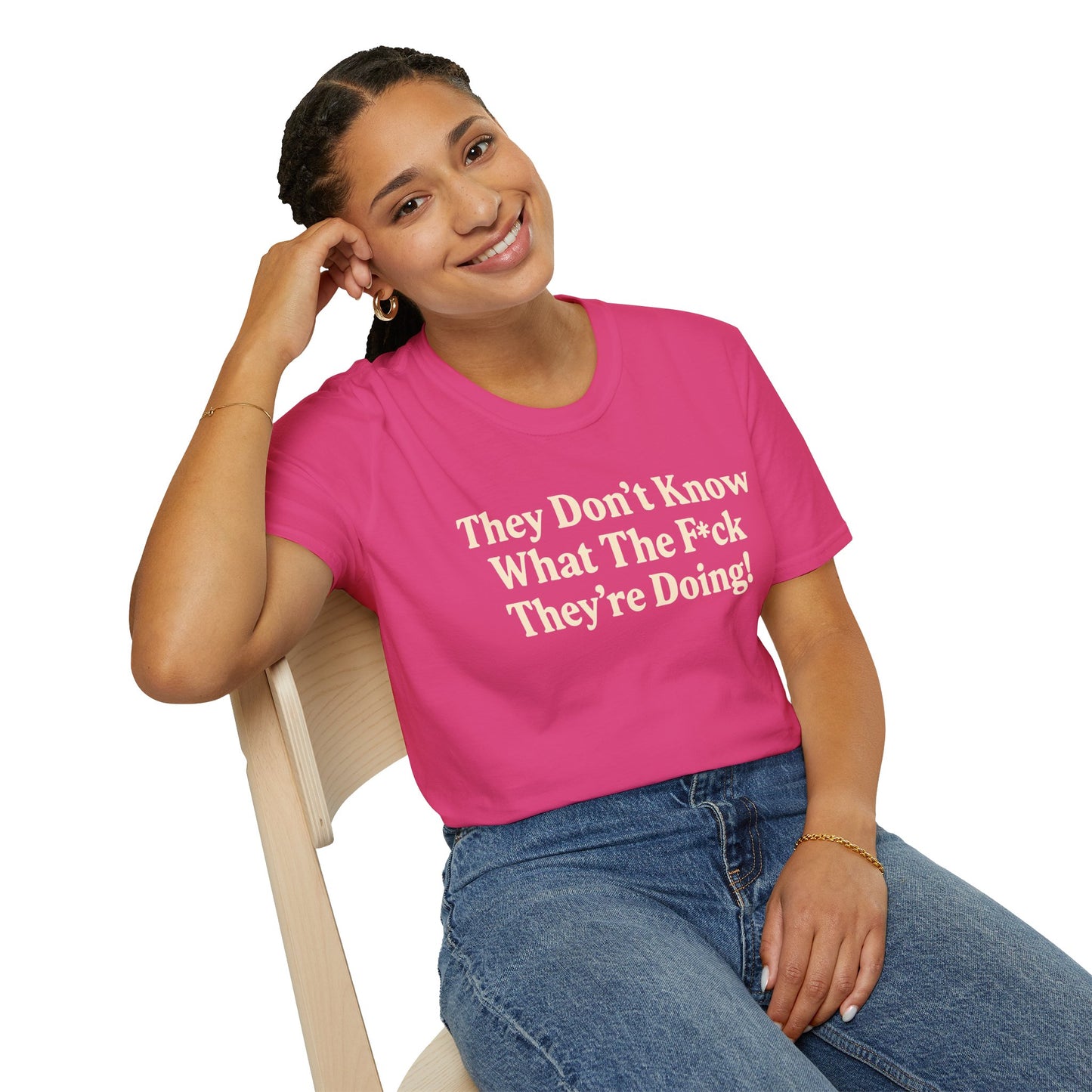 They don't know what the F*ck their doing unisex tshirt, Perfect for Statement Outfits, Casual Wear, Protest Events, 100 Days of Chaos