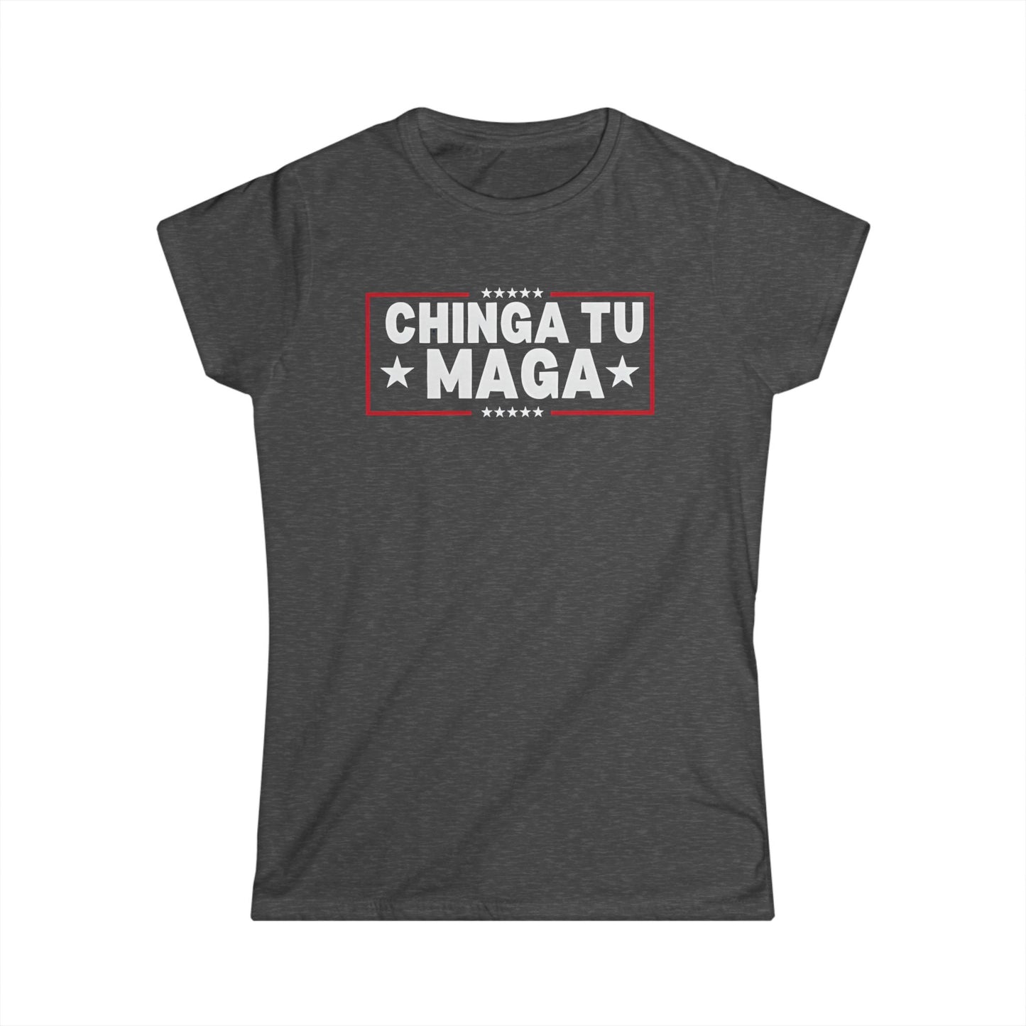 Chinga Tu MAGA front and back Ladies Fit Tee, Empowering T-Shirt, Trendy Graphic Tee, Gift for Activists, Women's Statement Shirt