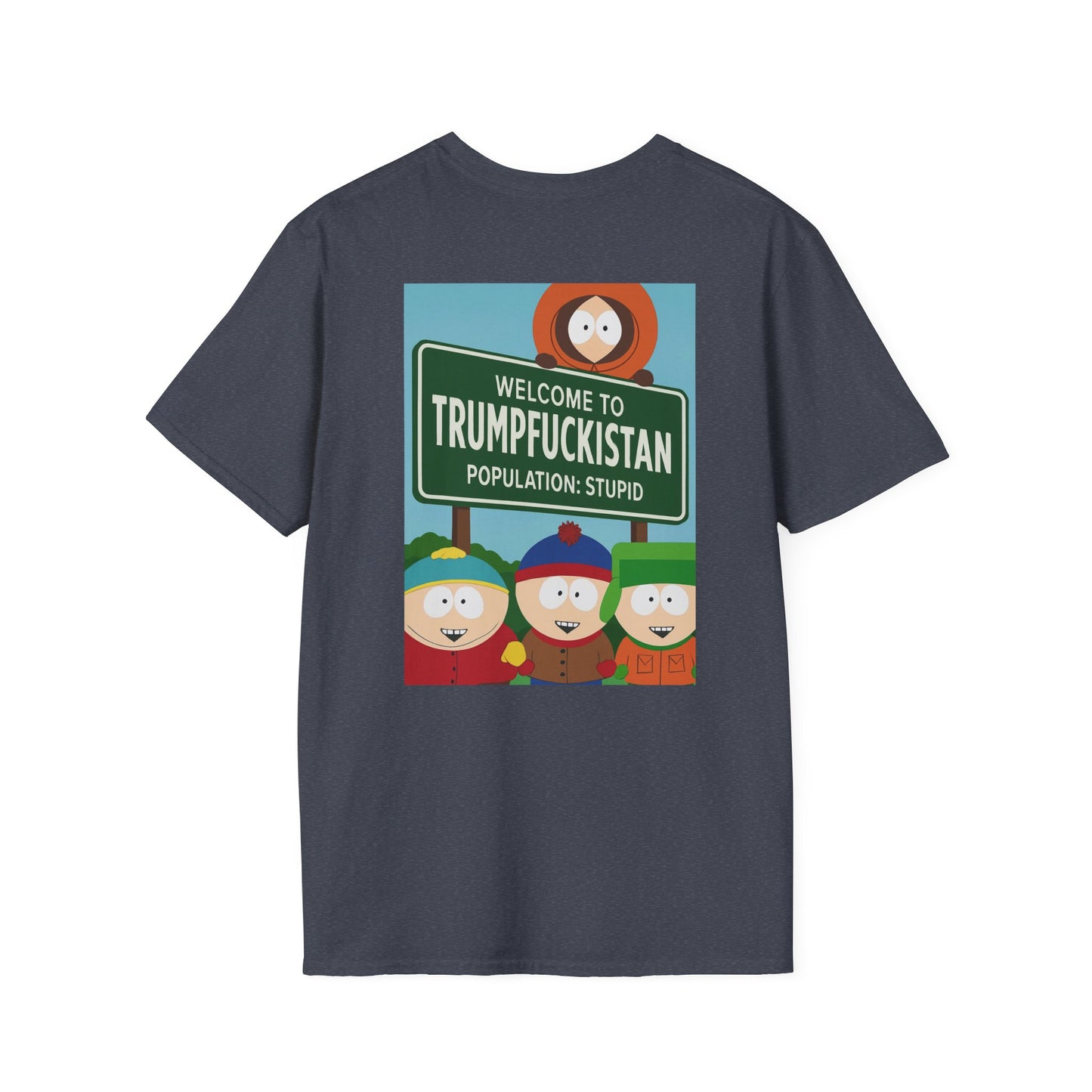 Trumpfuckistan - Population Stupid Funny Graphic Tee: Unisex Softstyle T-Shirt with Humorous, Quirky Gift for Friends, Casual Wear, Perfect for Parties