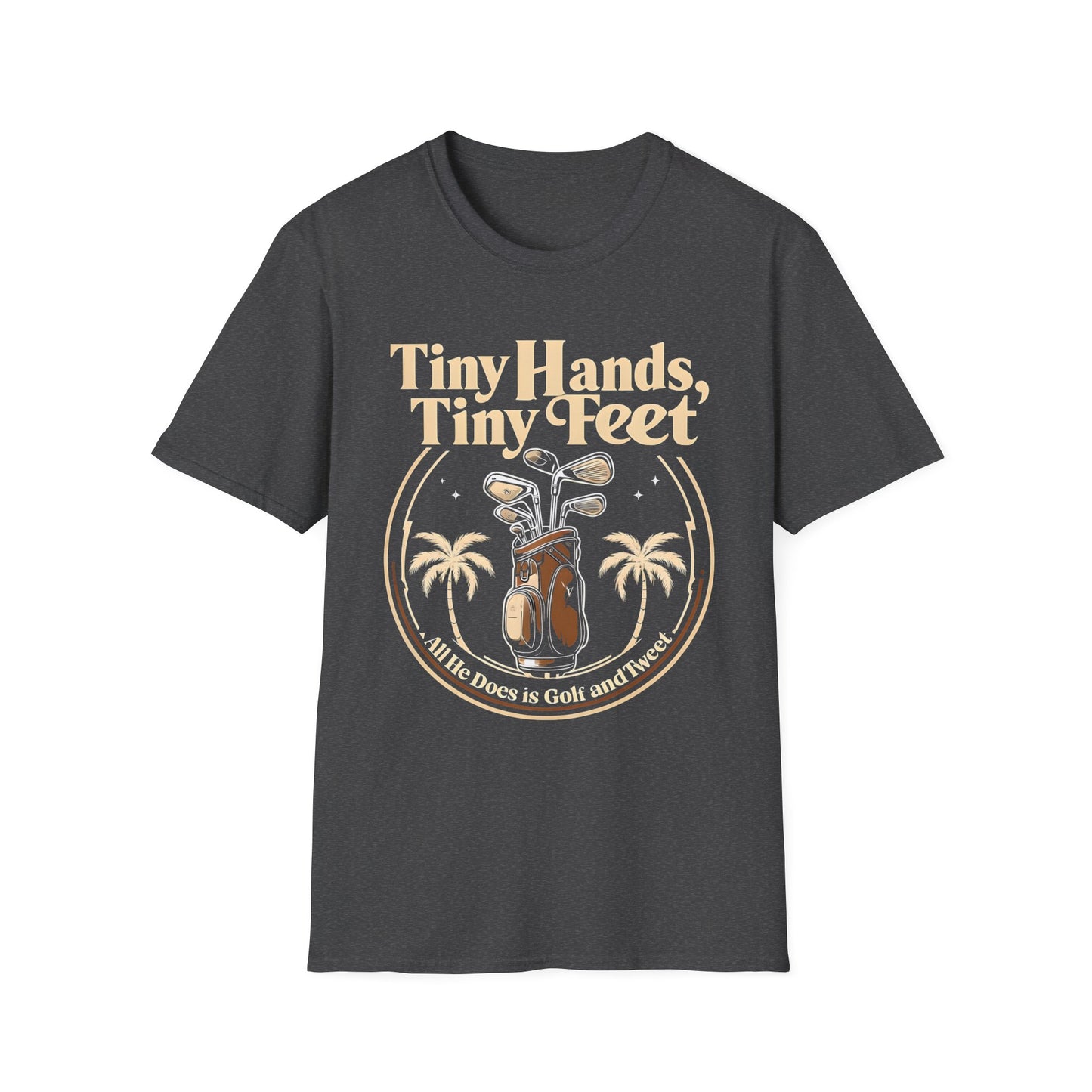 Tiny Hands, Tiny Feet All He Does is Golf and Tweet - unisex t-shirt, Protest tshirt, anti-Trump tee, useless FLOTUS - 47