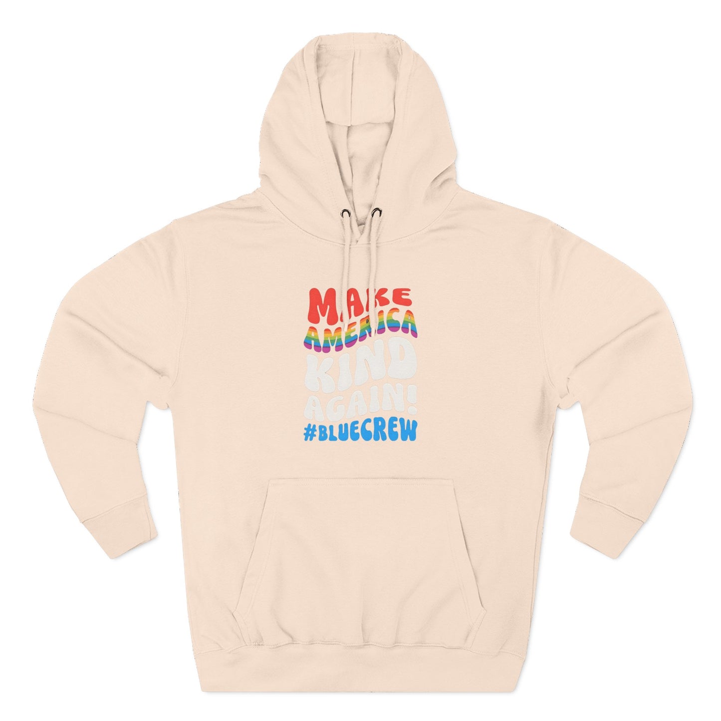 Make America Kind Again #BlueCrew Fleece Hoodie, Unisex #BlueCrew Hoodie, #BlueCrew Gear