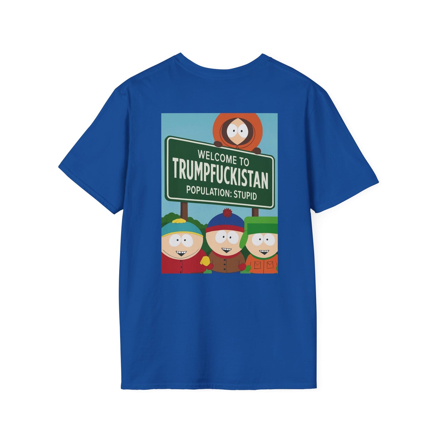 Trumpfuckistan - Population Stupid Funny Graphic Tee: Unisex Softstyle T-Shirt with Humorous, Quirky Gift for Friends, Casual Wear, Perfect for Parties