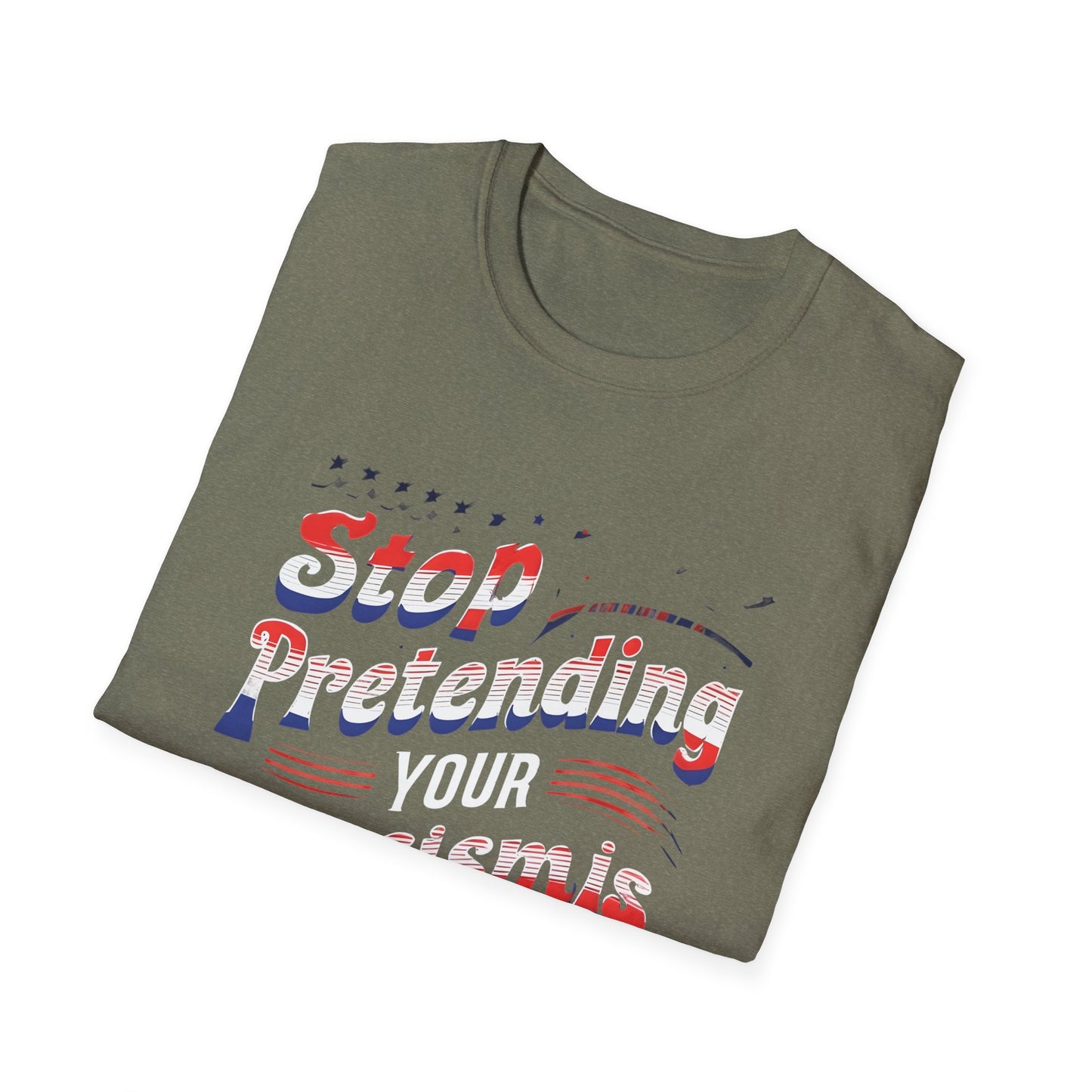 Stop Pretending Your Racism is Patriotism unisex tshirt, equal rights tshirt, anti racism shirt, patriotic anti racism shirt