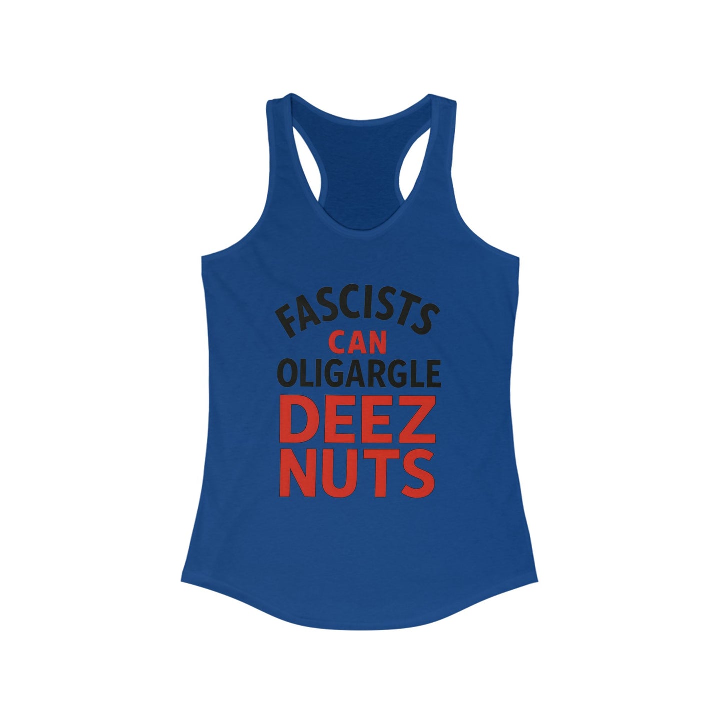 Fascists Can Oligargle Deez Nuts Racerback ladies Tank Top, Funny Women's Workout Shirt, Casual Summer Tee, Quote Tank for Parties, Gift for Friends