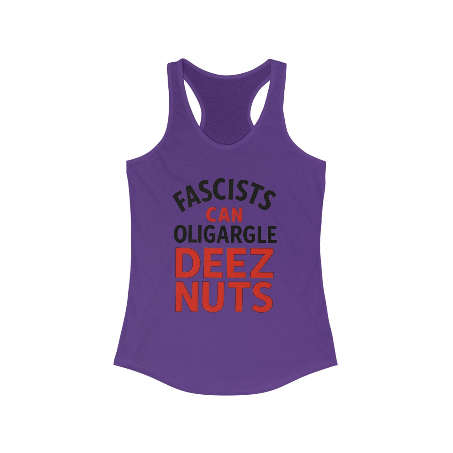 Fascists Can Oligargle Deez Nuts Racerback ladies Tank Top, Funny Women's Workout Shirt, Casual Summer Tee, Quote Tank for Parties, Gift for Friends