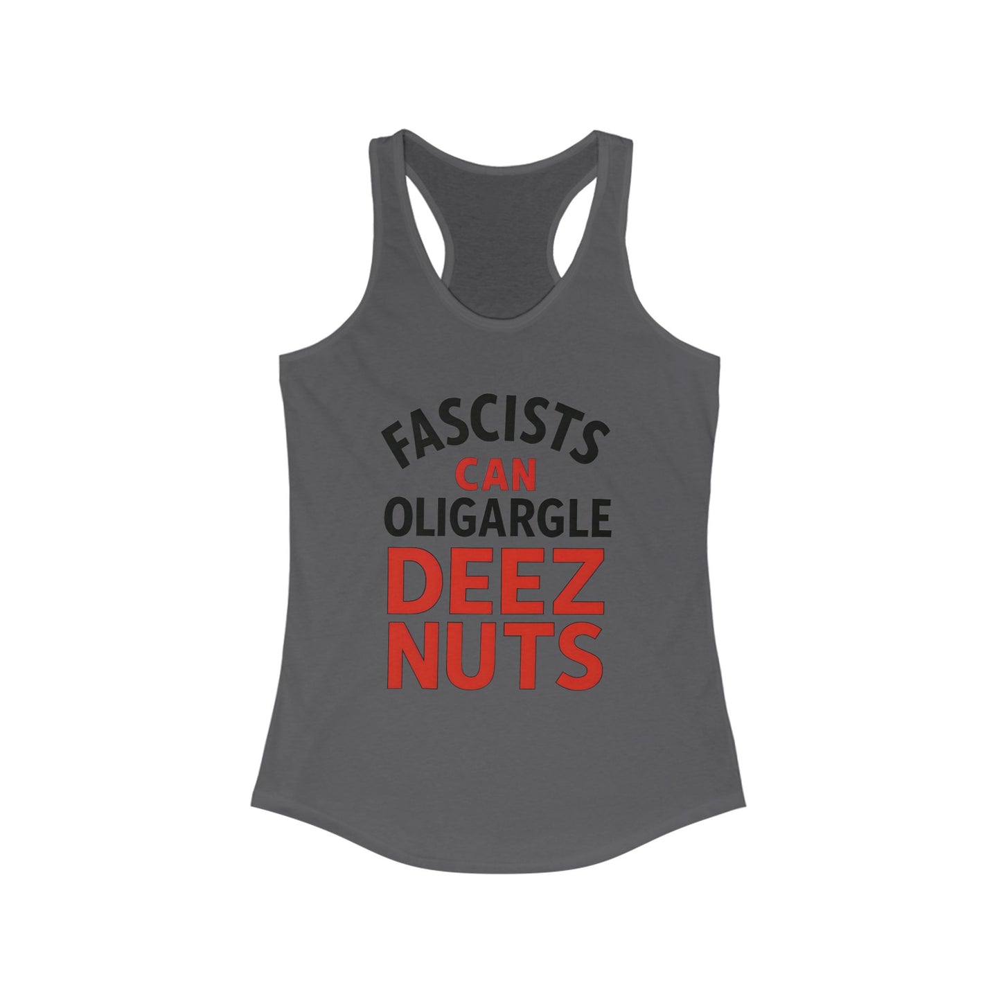 Fascists Can Oligargle Deez Nuts Racerback ladies Tank Top, Funny Women's Workout Shirt, Casual Summer Tee, Quote Tank for Parties, Gift for Friends