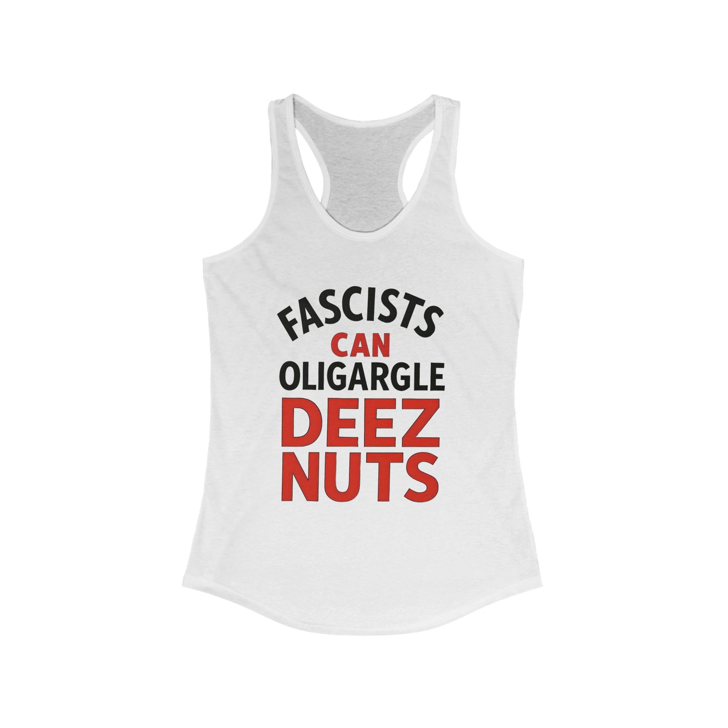 Fascists Can Oligargle Deez Nuts Racerback ladies Tank Top, Funny Women's Workout Shirt, Casual Summer Tee, Quote Tank for Parties, Gift for Friends
