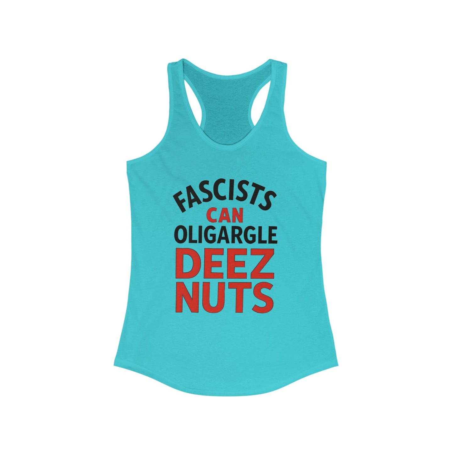 Fascists Can Oligargle Deez Nuts Racerback ladies Tank Top, Funny Women's Workout Shirt, Casual Summer Tee, Quote Tank for Parties, Gift for Friends