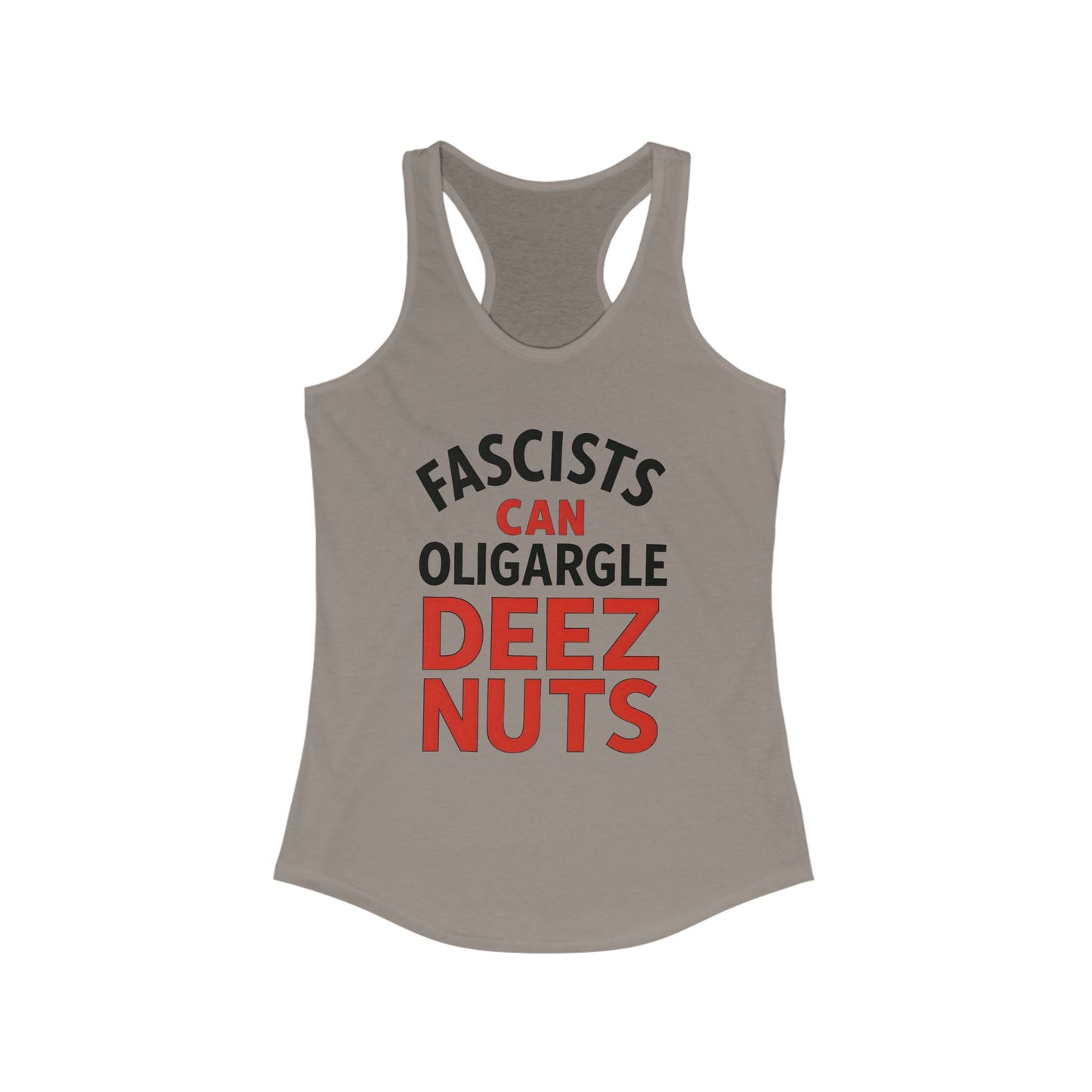 Fascists Can Oligargle Deez Nuts Racerback ladies Tank Top, Funny Women's Workout Shirt, Casual Summer Tee, Quote Tank for Parties, Gift for Friends