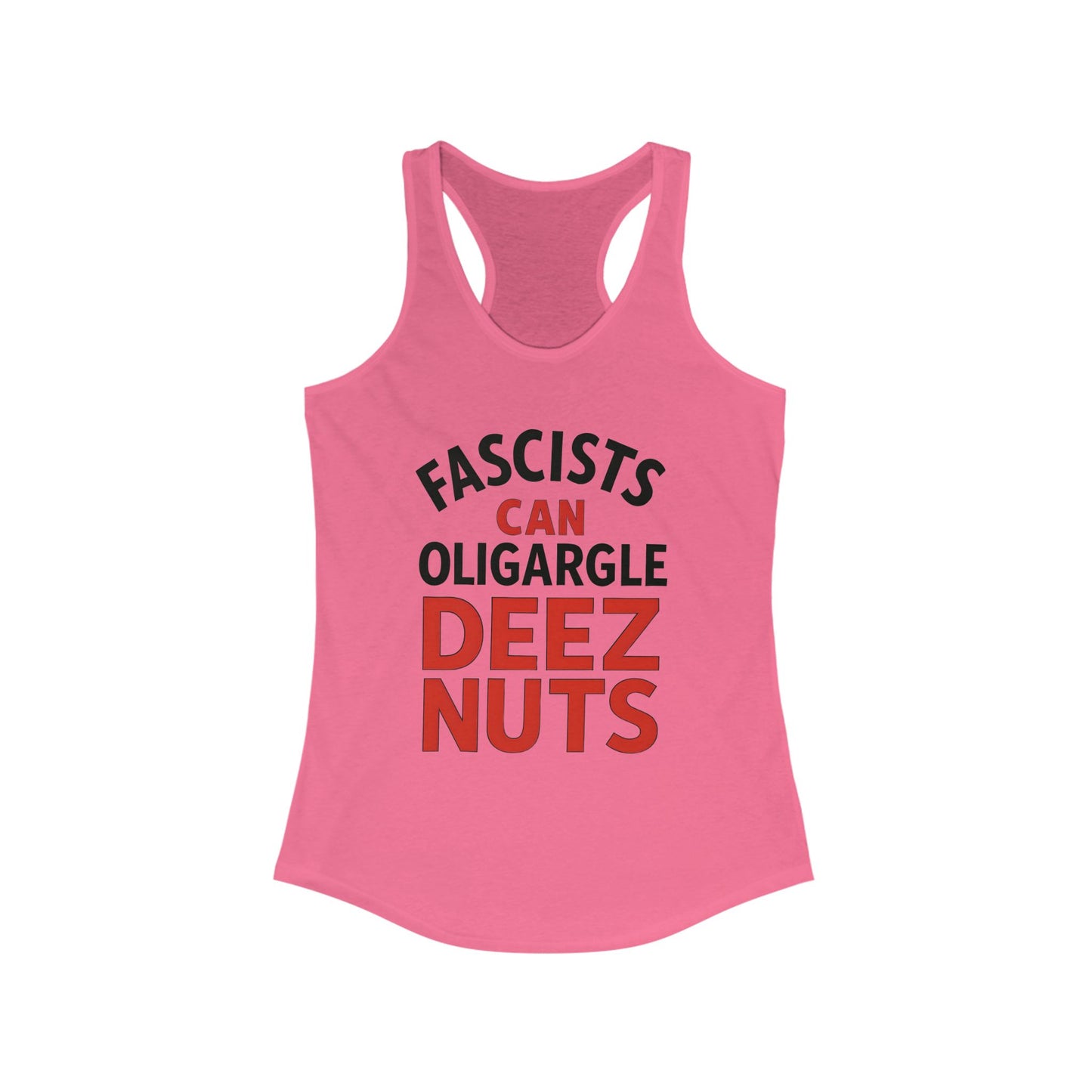 Fascists Can Oligargle Deez Nuts Racerback ladies Tank Top, Funny Women's Workout Shirt, Casual Summer Tee, Quote Tank for Parties, Gift for Friends