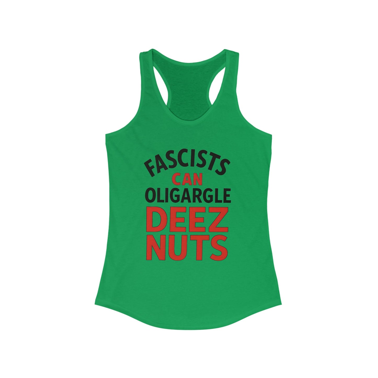 Fascists Can Oligargle Deez Nuts Racerback ladies Tank Top, Funny Women's Workout Shirt, Casual Summer Tee, Quote Tank for Parties, Gift for Friends