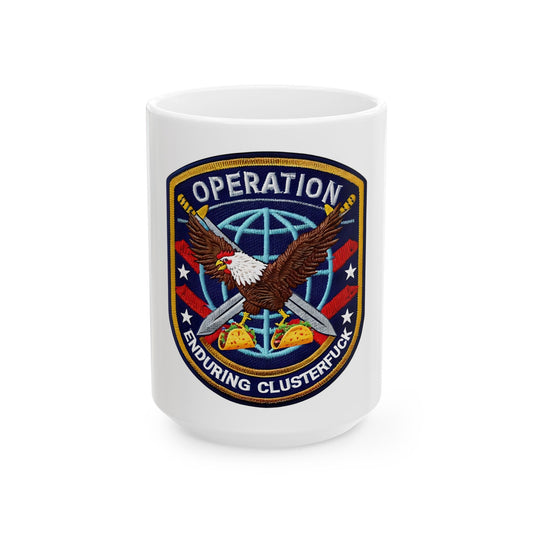 Operation Enduring Clusterfuck 15oz. ceramic mug, coffee lovers gift
