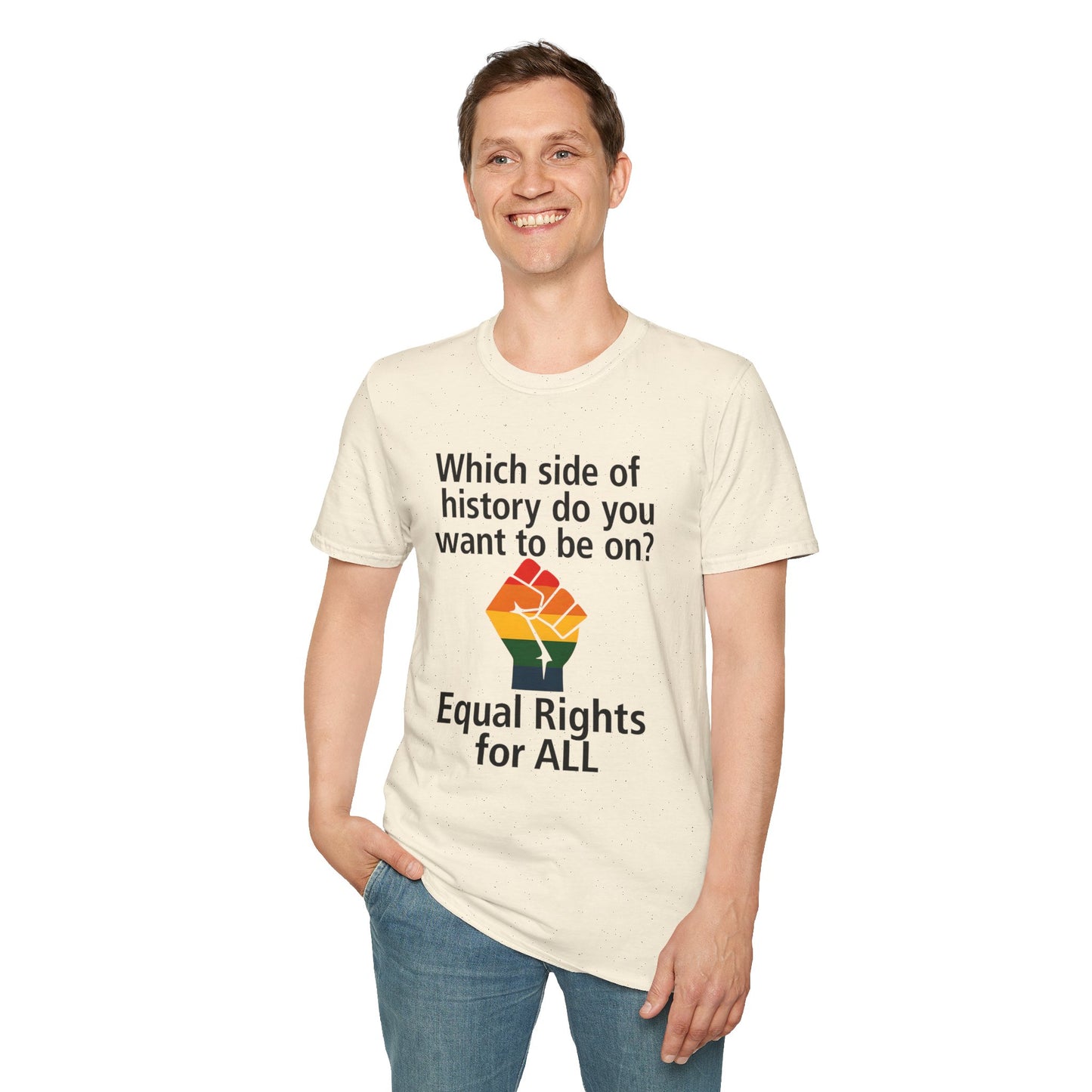 Equal Rights for All - What side of history do you want to be on? unisex T-shirt, Political Tee, Voter's Shirt, Casual Wear