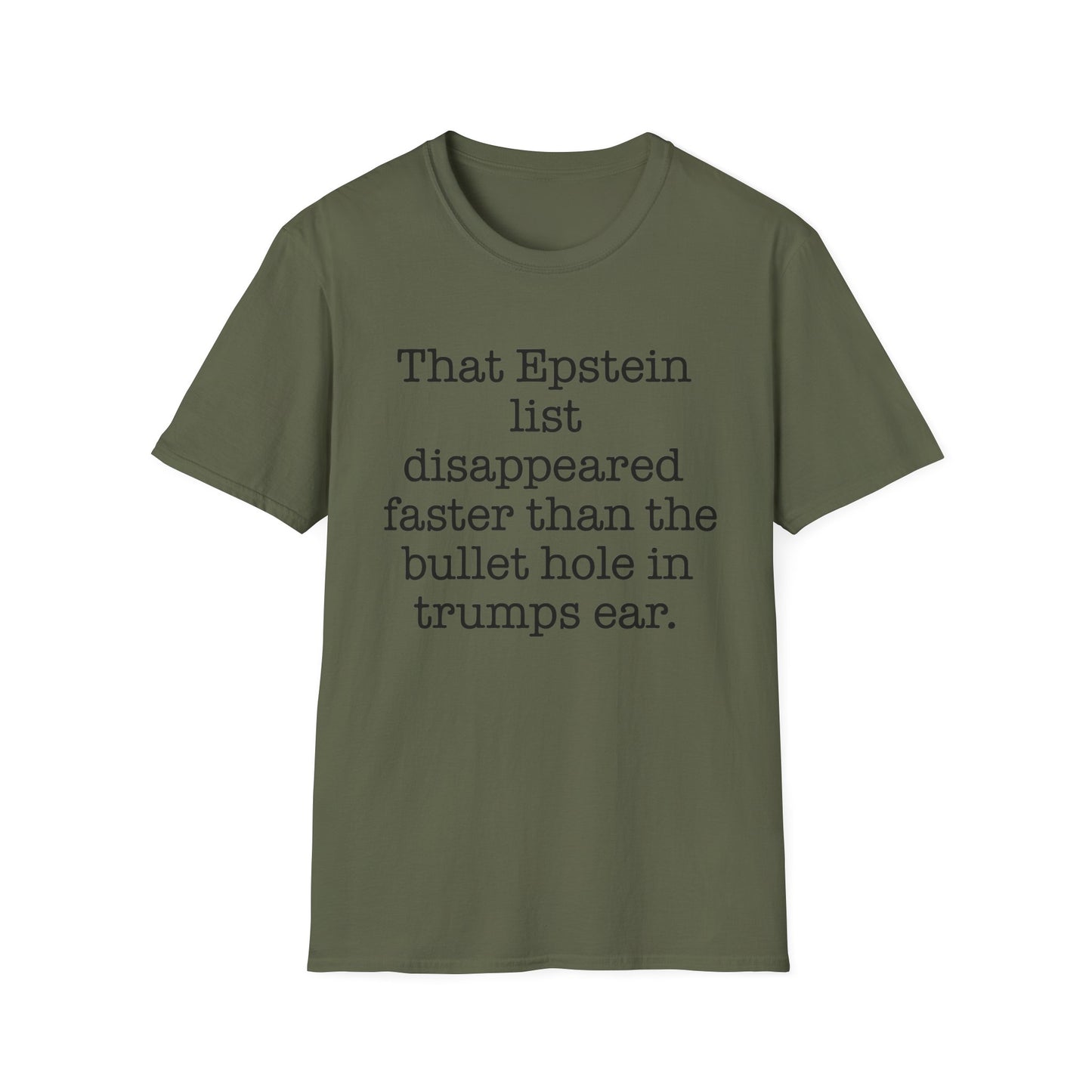 That Epstein list disappeared faster than the bullet hole in trumps ear Humorous Unisex T-Shirt with Quote: Perfect for Casual Wear, Gifts, Birthdays, or Statement Fashion