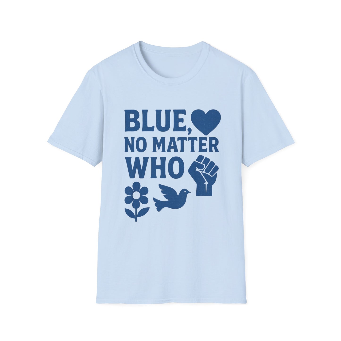 Blue, No Matter Who Love Unisex T-Shirt, LGBTQ+ Pride Tee, Equal Rights Shirt, Activist Apparel, Gift for Allies and Supporters