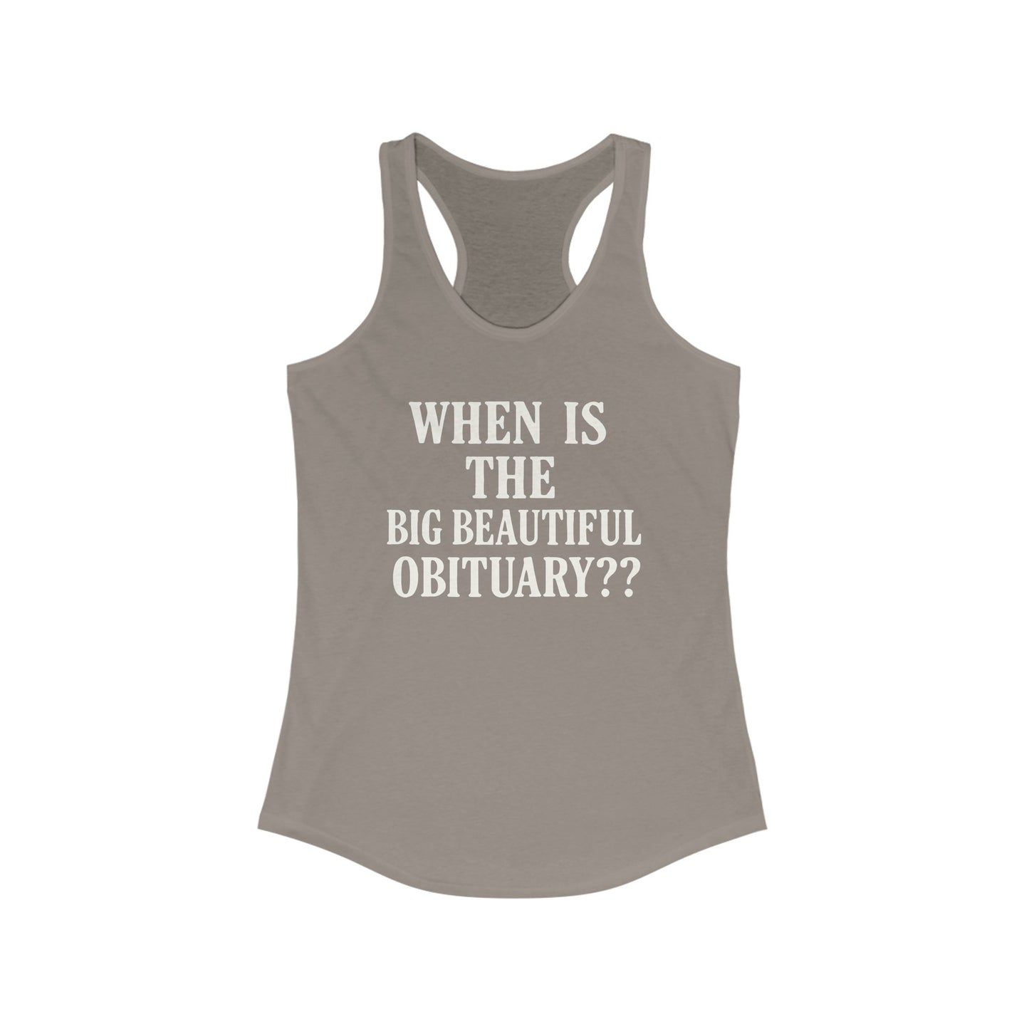 When is the Big Beautiful Obituary ladies fit racerback tank top, Ladies fit tanks, anti trump gear, protest warm weather gear