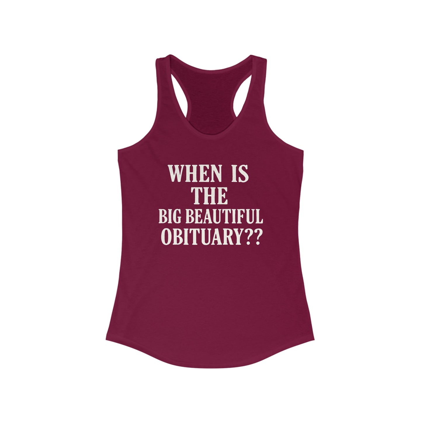 When is the Big Beautiful Obituary ladies fit racerback tank top, Ladies fit tanks, anti trump gear, protest warm weather gear