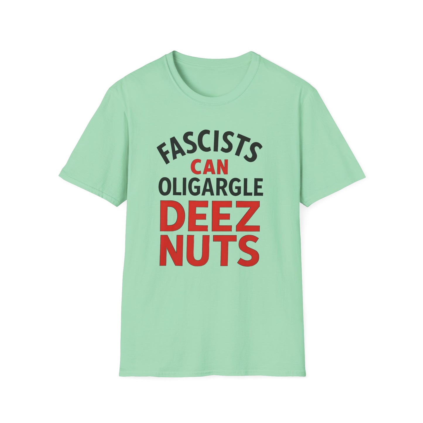 Humorous Unisex T-Shirt - 'Fascists Can Oligargle Deez Nuts'