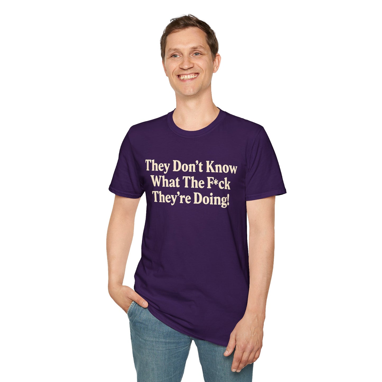 They don't know what the F*ck their doing unisex tshirt, Perfect for Statement Outfits, Casual Wear, Protest Events, 100 Days of Chaos