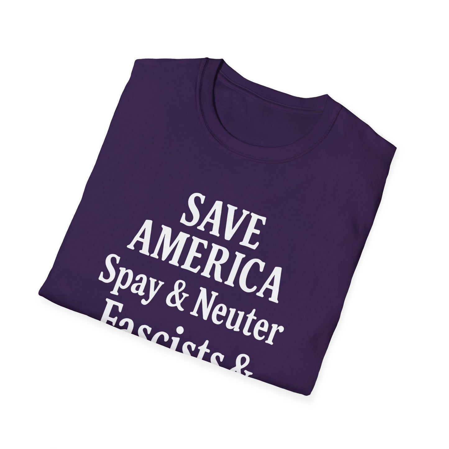 Save America, Spay & Neuter Fascists and Republicans Unisex T-shirt ,Activism Apparel, Casual Wear, Gift for Advocates, Black Tee