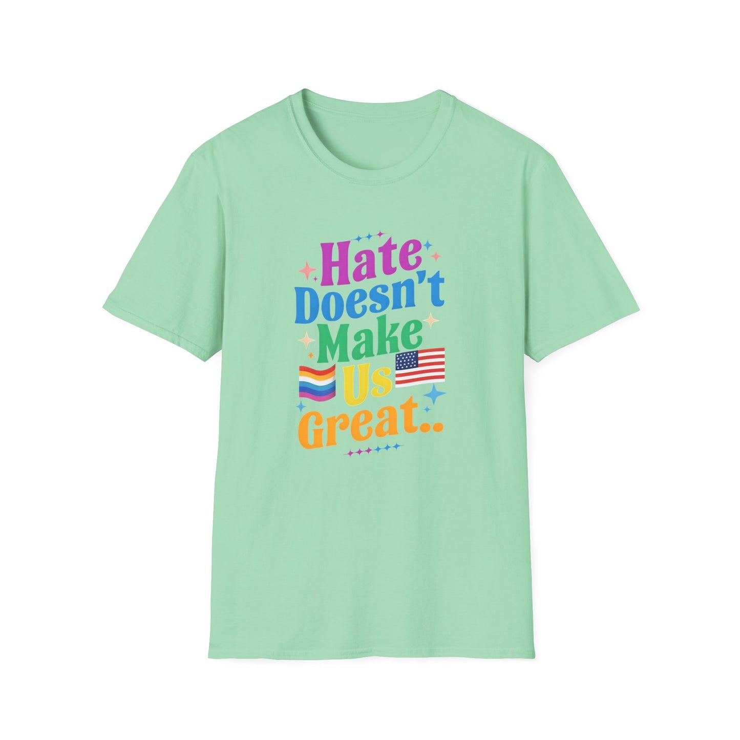 Hate Doesn't Make Us Great T-Shirt | Unisex Softstyle Tee, LGBTQ Pride, Equality, Love Wins, Rainbow Graphic Tee, Wearable Message