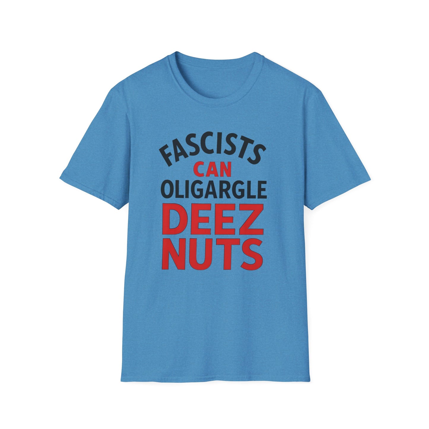 Humorous Unisex T-Shirt - 'Fascists Can Oligargle Deez Nuts'