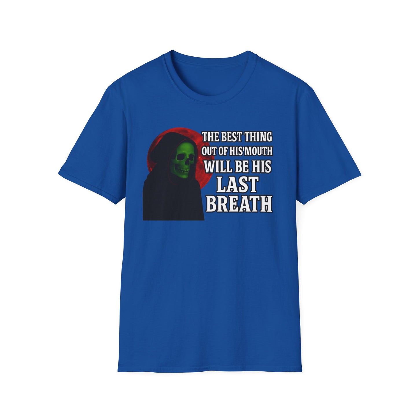 The Best Thing Out Of His Mouth Will Be His Last Breath Grim Reaper T-Shirt, Funny Halloween Shirt, Unisex Graphic Tee, Casual Wear, Gift for Friends, Spooky Humor Apparel