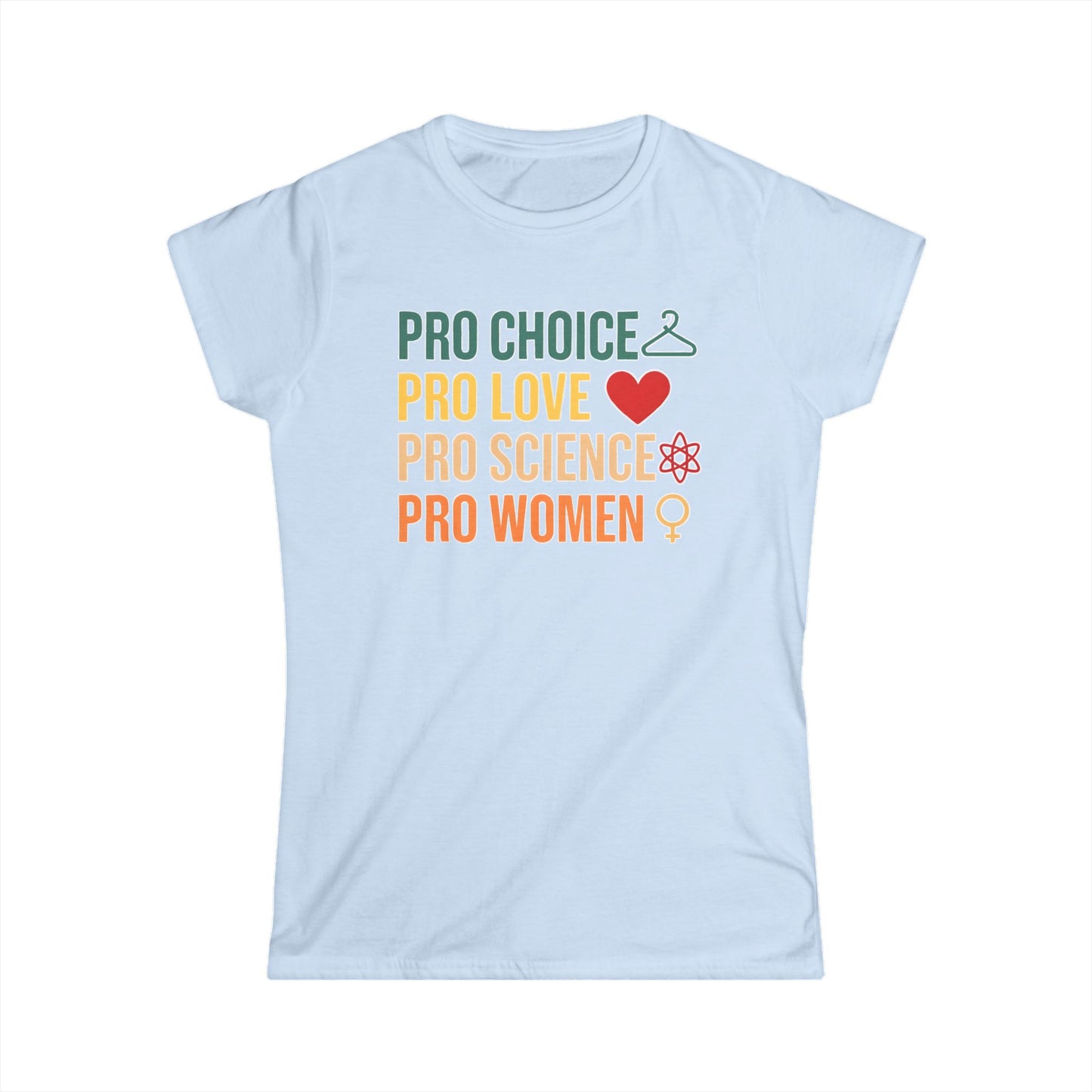 Women's Pro Choice Statement Tee, Feminist Apparel, Pro Love Shirt, Science Support T-Shirt, Gift for Activists, Women's Rights Apparel
