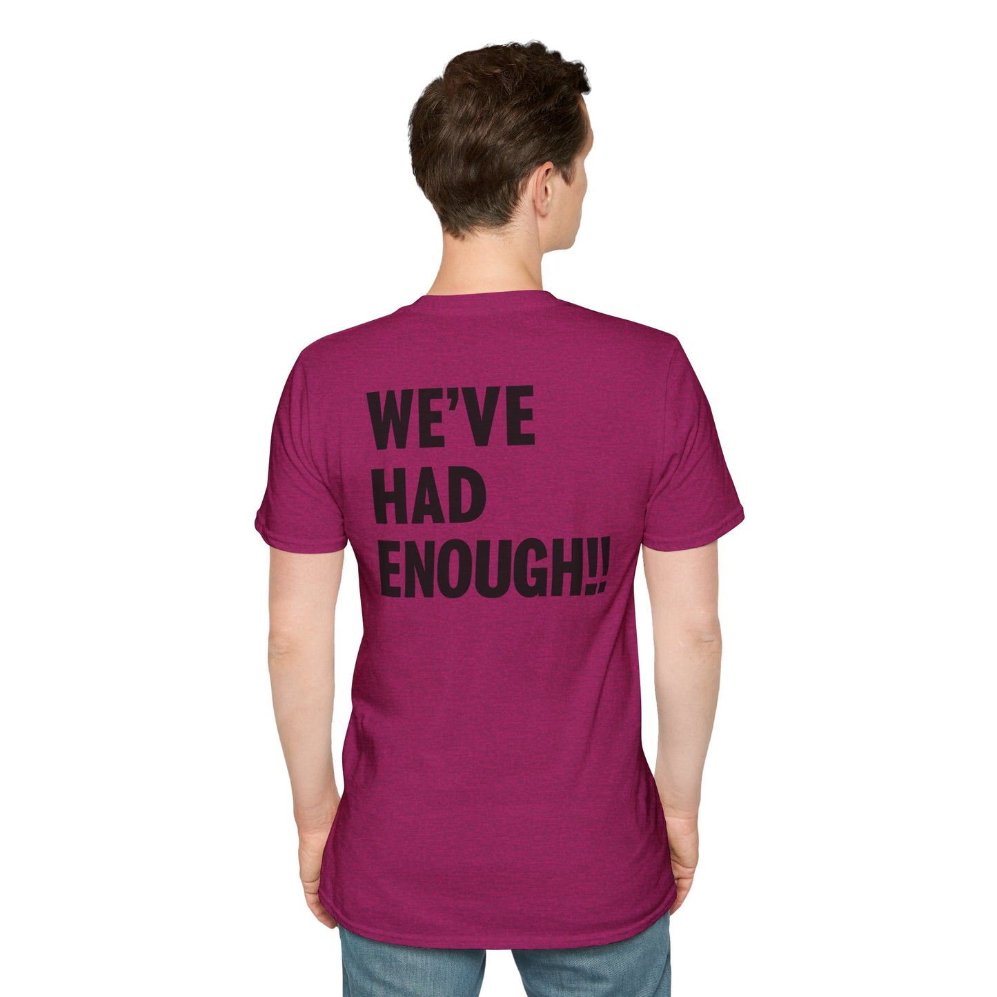 Impeach Trump!! front We've Had Enough back T-Shirt | Impeach Trump!!, Political Apparel, Comfortable Graphic Tee, Statement Top