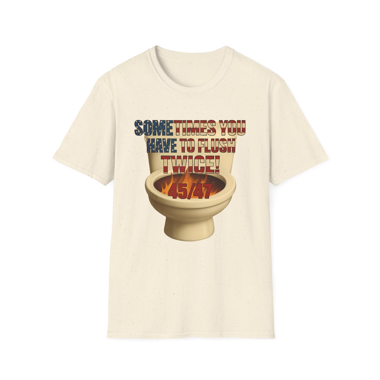 Sometimes You Have to Flush Twice 45/47 unisex T-Shirt, Graphic Tee, Gift for Him, Gag Gift, Quirky Shirt, Casual Wear
