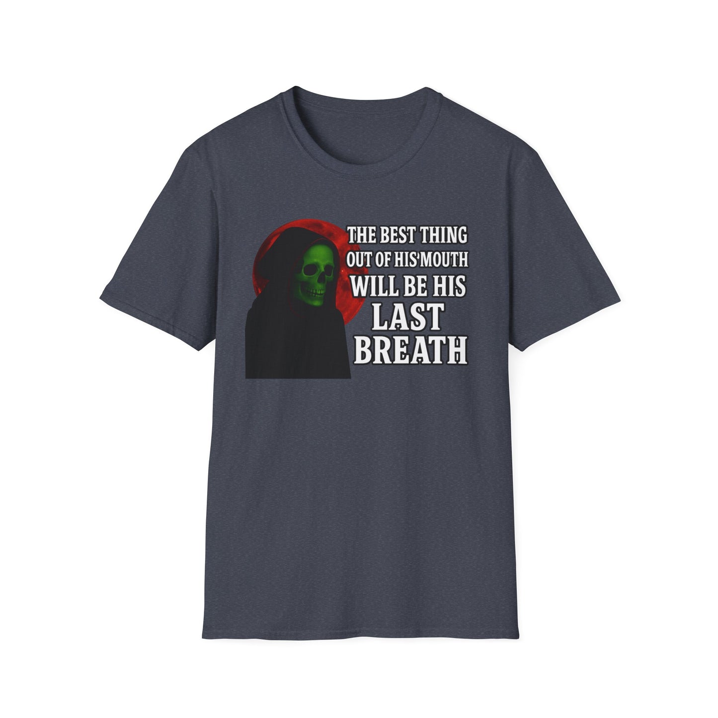 The Best Thing Out Of His Mouth Will Be His Last Breath Grim Reaper T-Shirt, Funny Halloween Shirt, Unisex Graphic Tee, Casual Wear, Gift for Friends, Spooky Humor Apparel