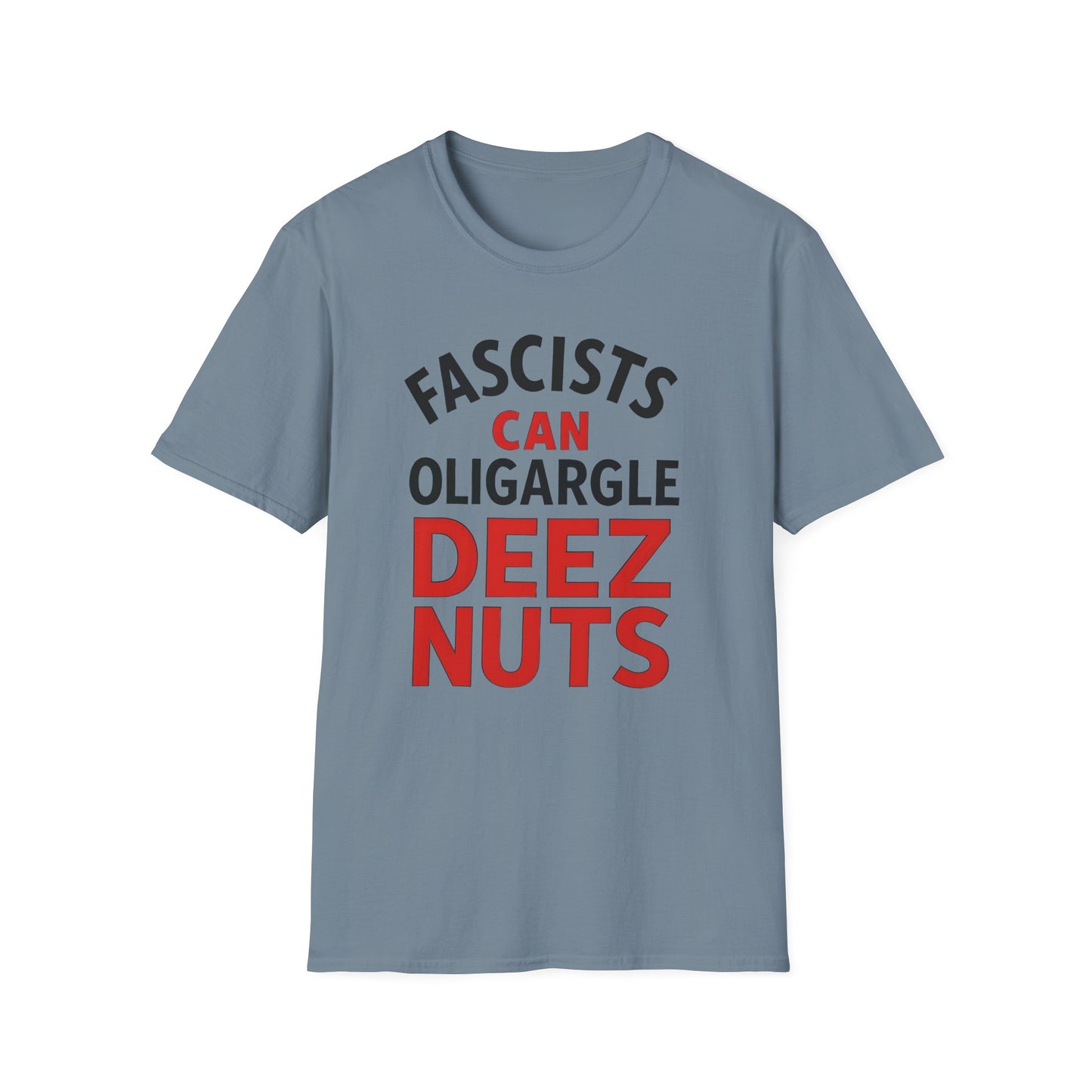 Humorous Unisex T-Shirt - 'Fascists Can Oligargle Deez Nuts'