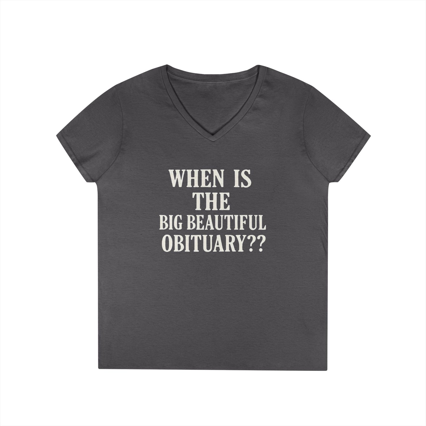 When is the Big Beautiful Obituary? Humorous Ladies' V-Neck T-Shirt - Perfect for Gift Giving, Casual Hangouts, or Celebrations!