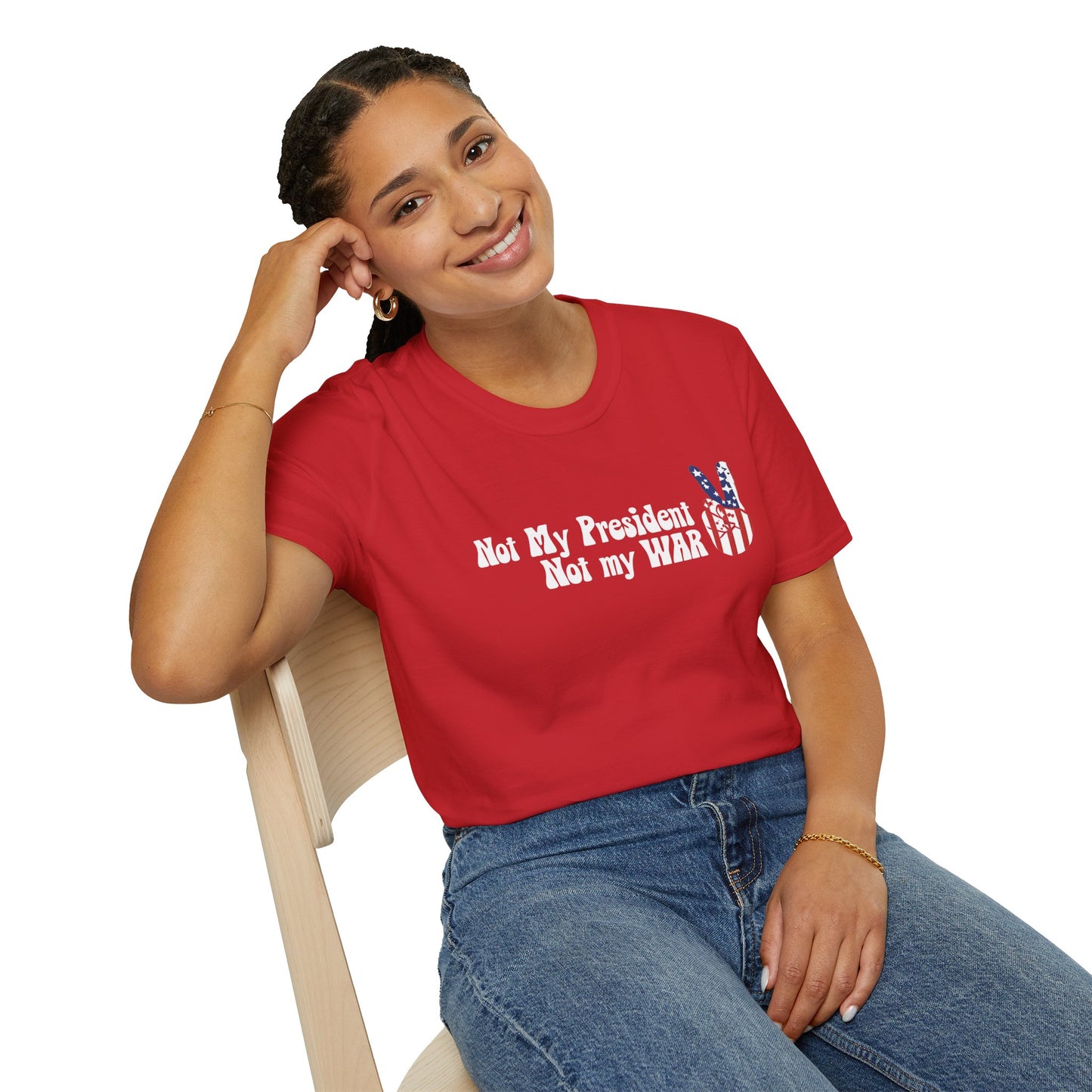 Not My President, Not my WAR  Softstyle T-Shirt, Unisex Graphic Tee, Activism Apparel, Statement Shirt, Gift for Change-Makers