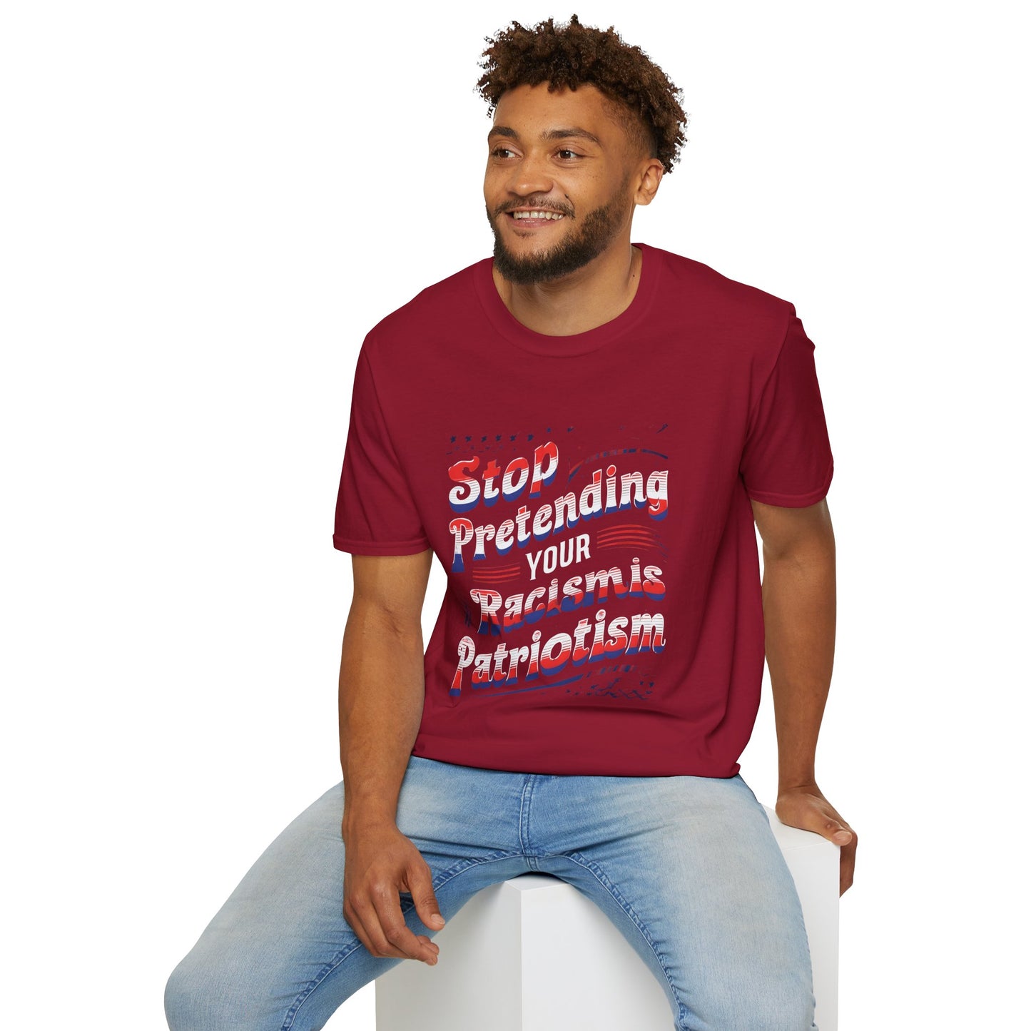 Stop Pretending Your Racism is Patriotism unisex tshirt, equal rights tshirt, anti racism shirt, patriotic anti racism shirt