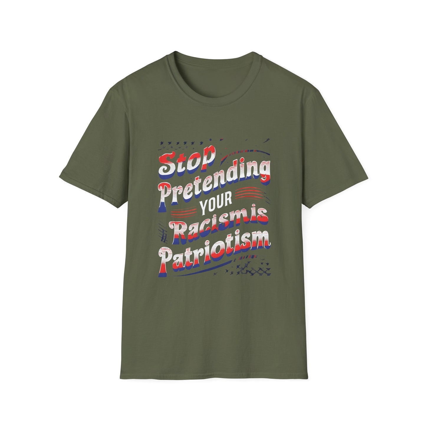Stop Pretending Your Racism is Patriotism unisex tshirt, equal rights tshirt, anti racism shirt, patriotic anti racism shirt