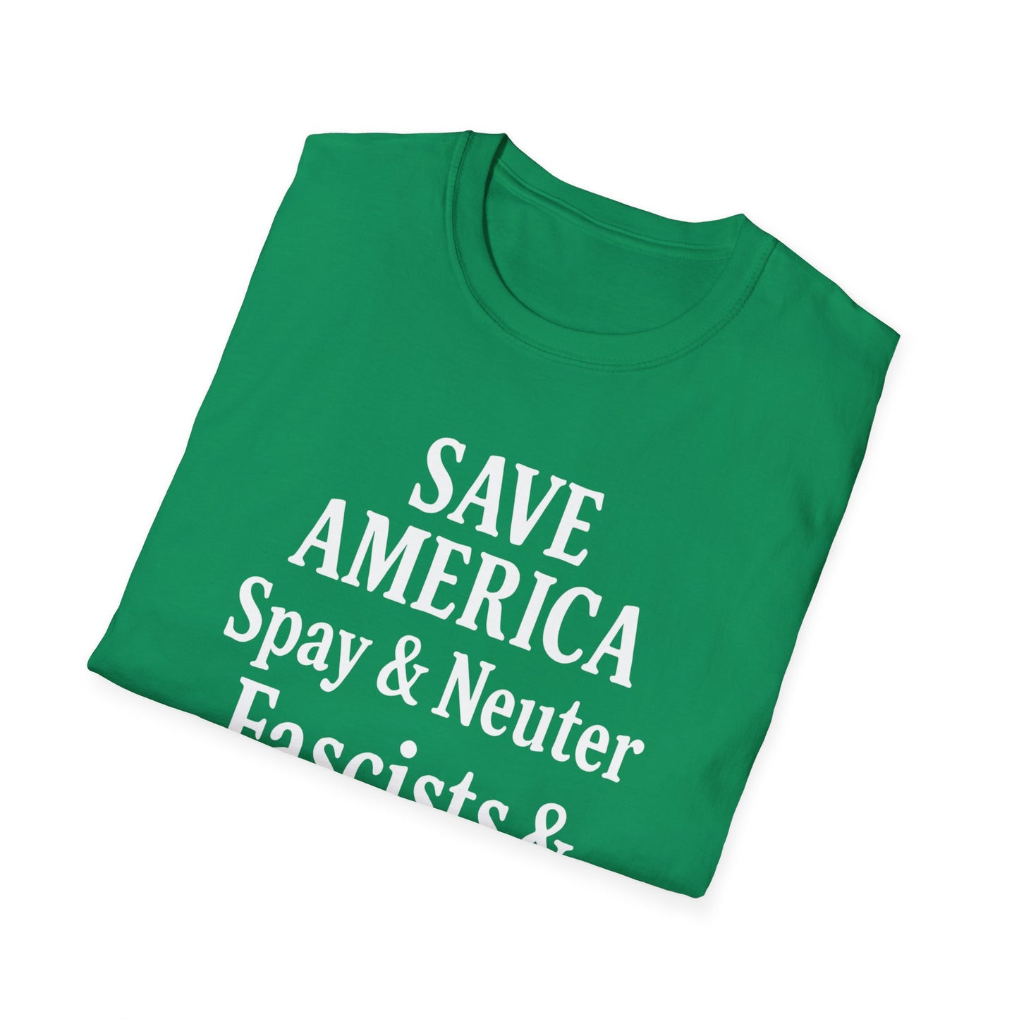 Save America, Spay & Neuter Fascists and Republicans Unisex T-shirt ,Activism Apparel, Casual Wear, Gift for Advocates, Black Tee