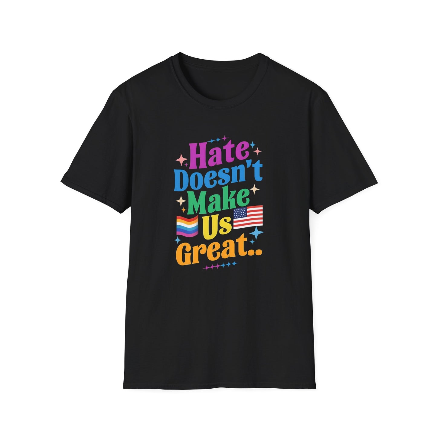Hate Doesn't Make Us Great T-Shirt | Unisex Softstyle Tee, LGBTQ Pride, Equality, Love Wins, Rainbow Graphic Tee, Wearable Message