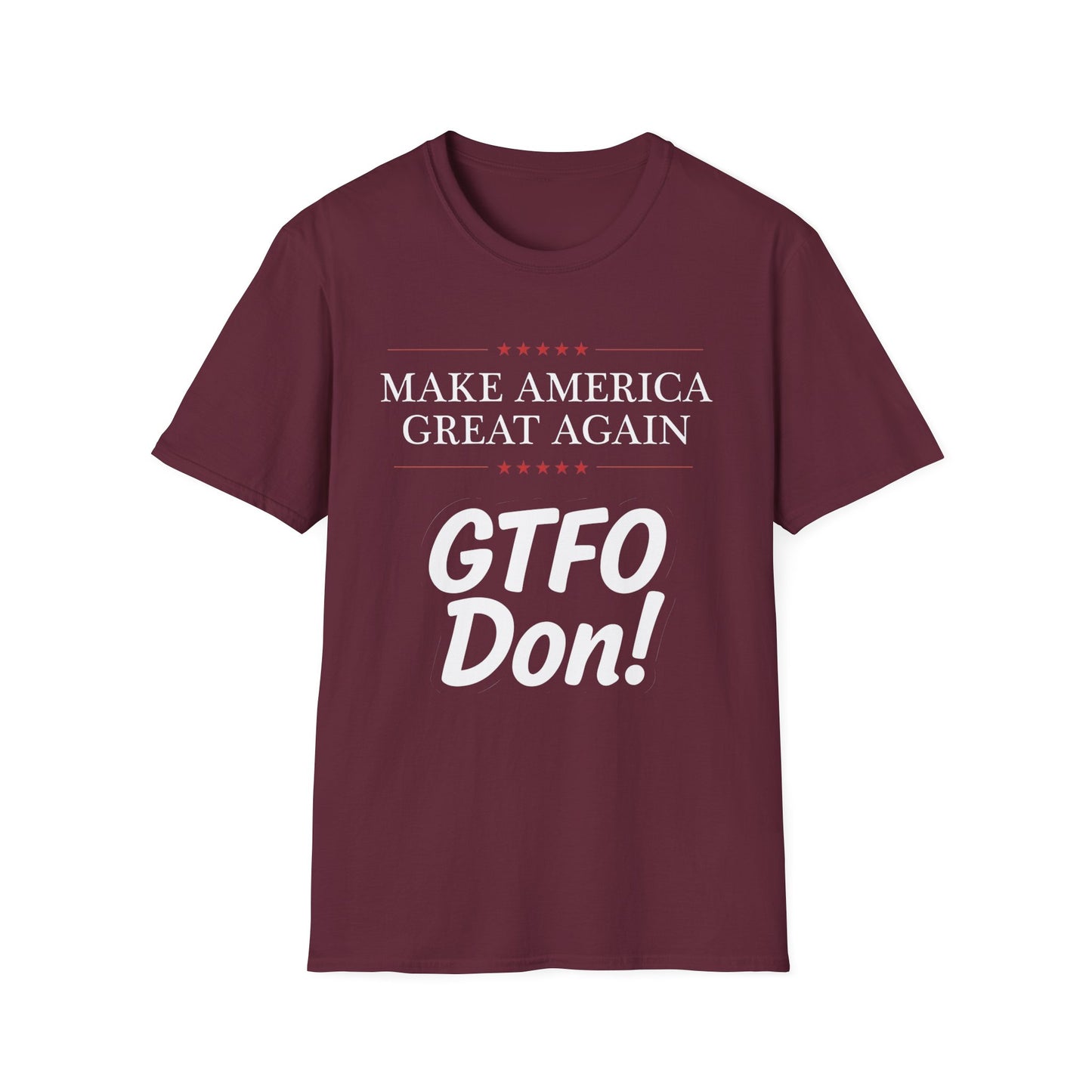 Make America Great Again GTFO Don! t-shirt, activist tshirt, political tshirt, 8647 tshirt, FLOTUS-47