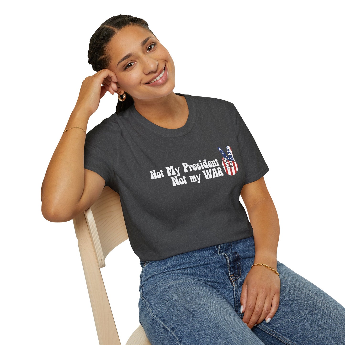 Not My President, Not my WAR  Softstyle T-Shirt, Unisex Graphic Tee, Activism Apparel, Statement Shirt, Gift for Change-Makers