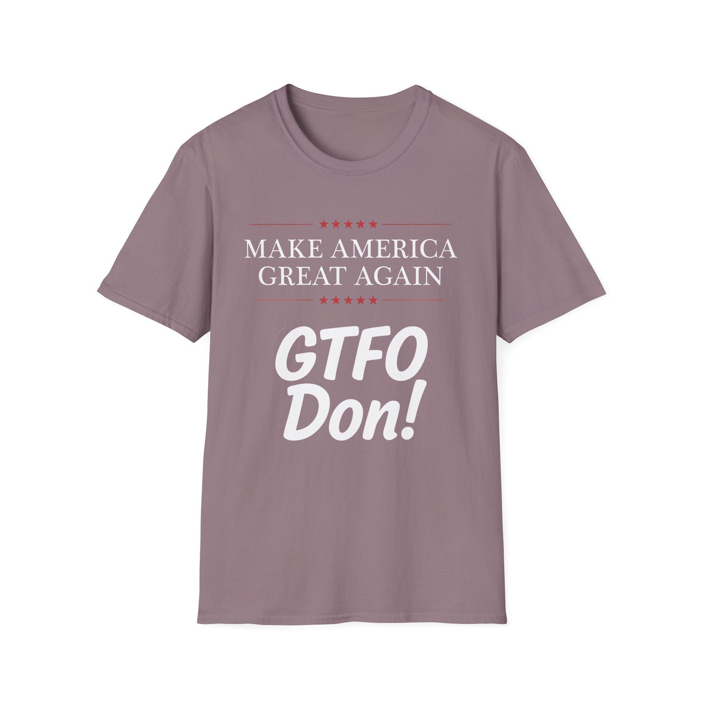 Make America Great Again GTFO Don! t-shirt, activist tshirt, political tshirt, 8647 tshirt, FLOTUS-47