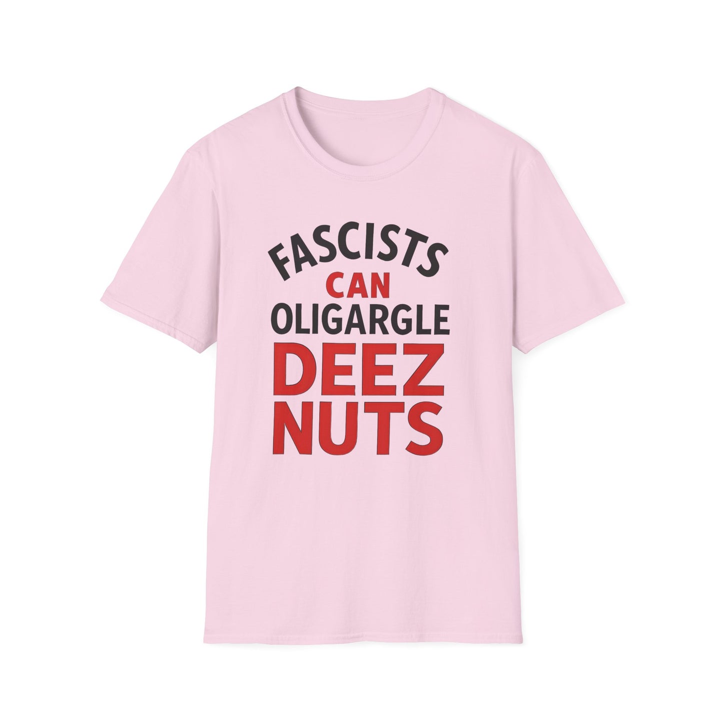Humorous Unisex T-Shirt - 'Fascists Can Oligargle Deez Nuts'