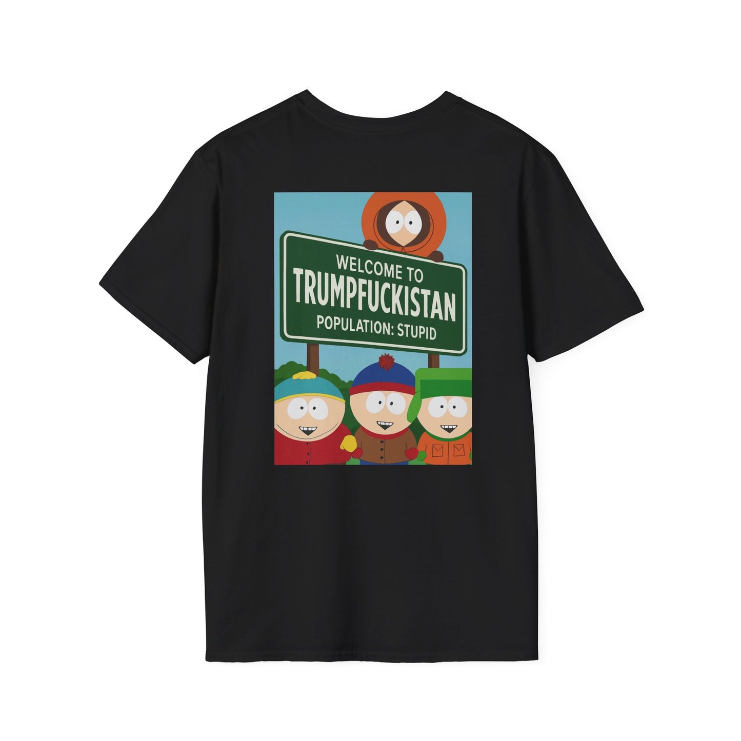 Trumpfuckistan - Population Stupid Funny Graphic Tee: Unisex Softstyle T-Shirt with Humorous, Quirky Gift for Friends, Casual Wear, Perfect for Parties