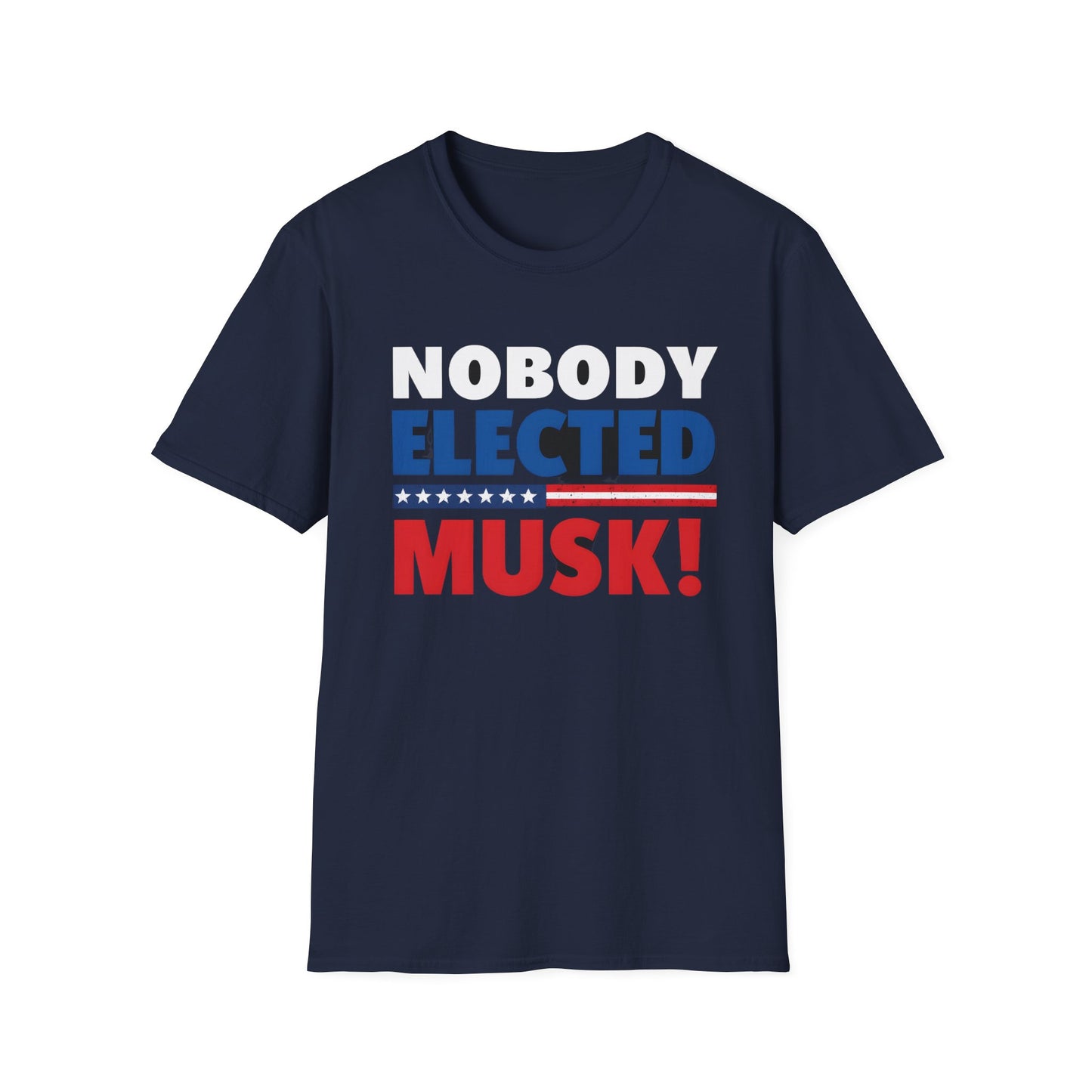 Nobody Elected Musk T-Shirt, Political Protest Shirt, Unisex Activist Tee, Social Justice Shirt, Anti-MAGA Tee, Anti Fascist tee