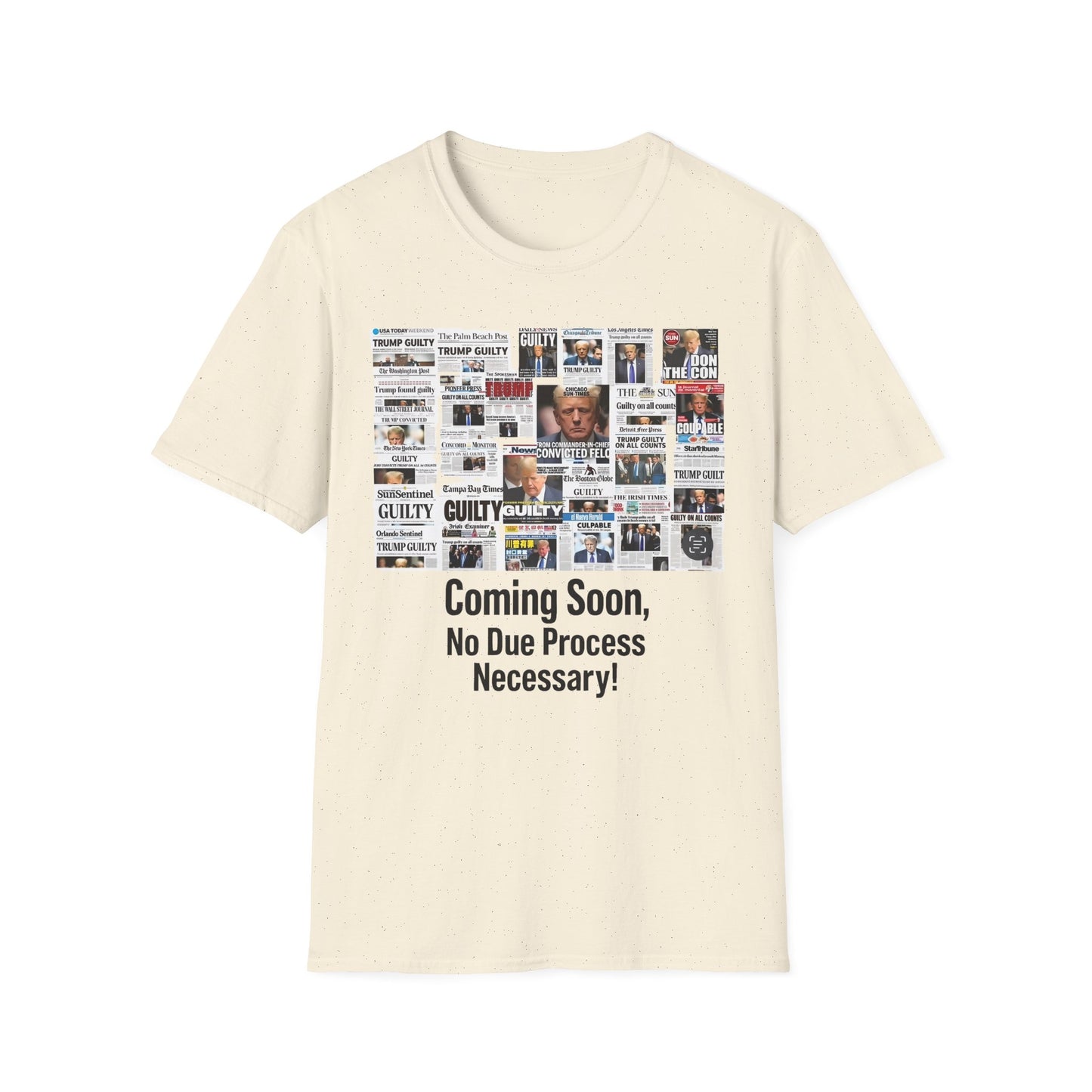 Coming Soon No Due Process Necessary! unisex anti-Trump tee, 34 felony counts tshirt, antiTrump statement apparel