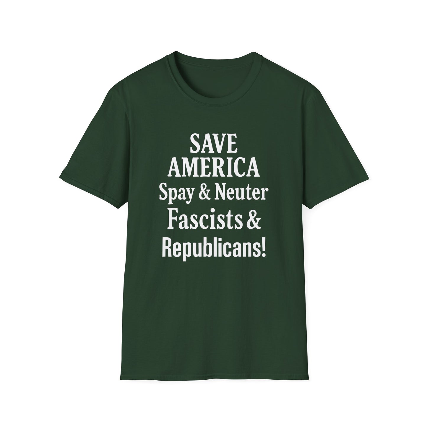 Save America, Spay & Neuter Fascists and Republicans Unisex T-shirt ,Activism Apparel, Casual Wear, Gift for Advocates, Black Tee