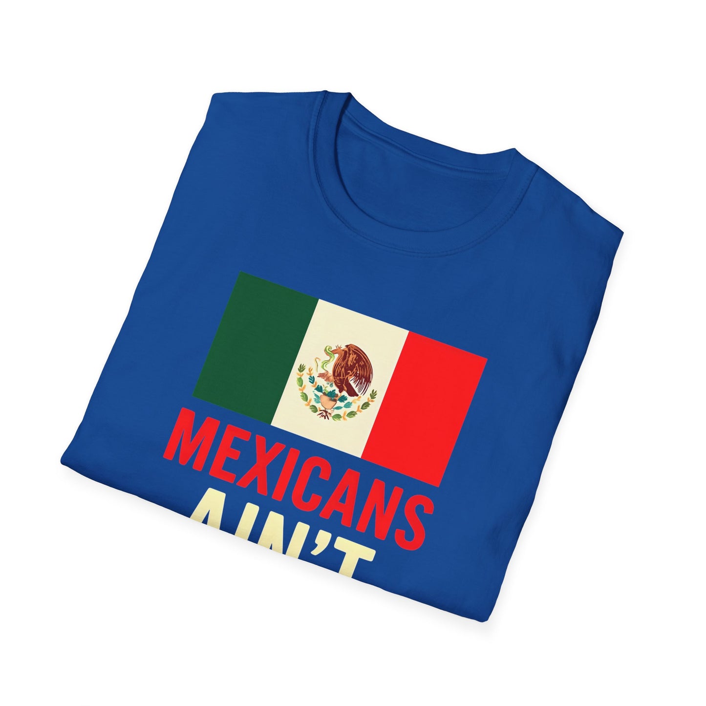 Chinga Tu Maga back Mexicans Ain't Going Anywhere t-shirt, Great Gift for Holidays, MagaHumor, Anti maga shirt, anti trump