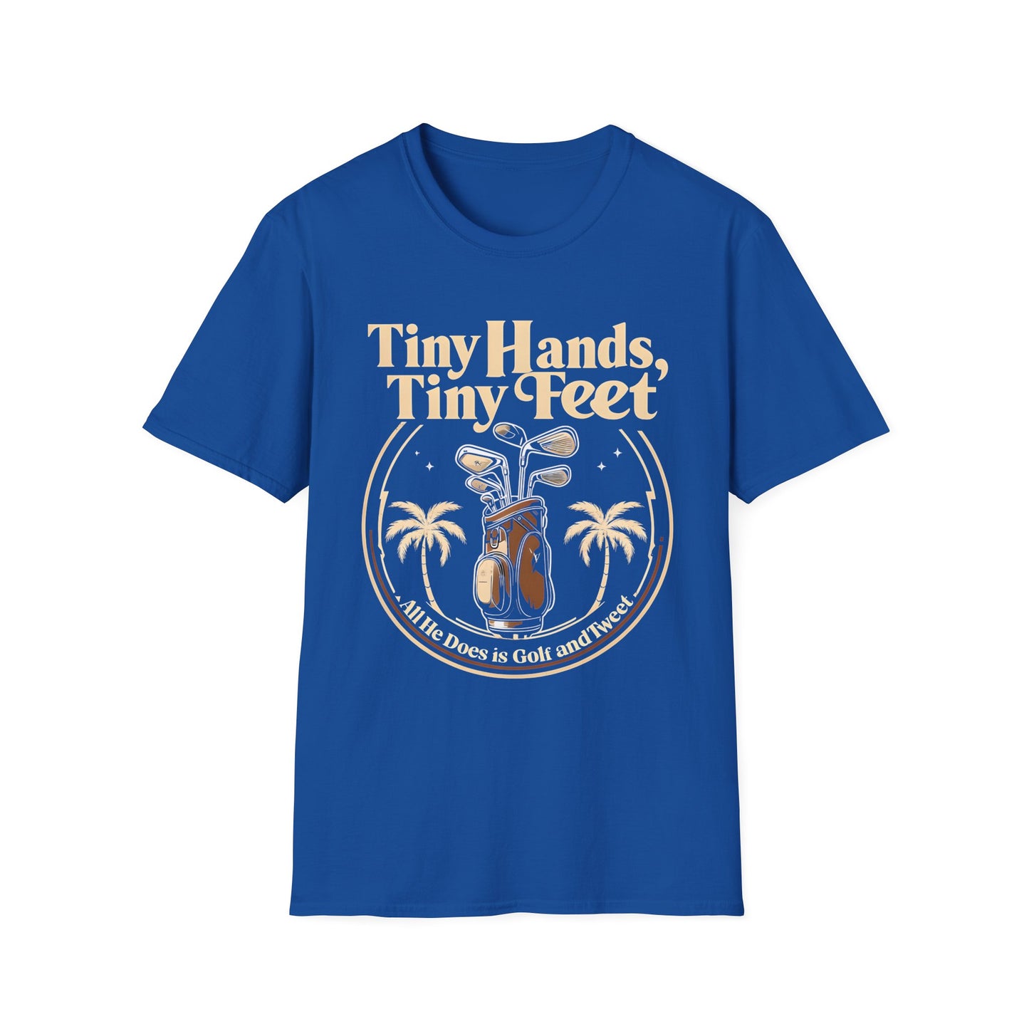 Tiny Hands, Tiny Feet All He Does is Golf and Tweet - unisex t-shirt, Protest tshirt, anti-Trump tee, useless FLOTUS - 47