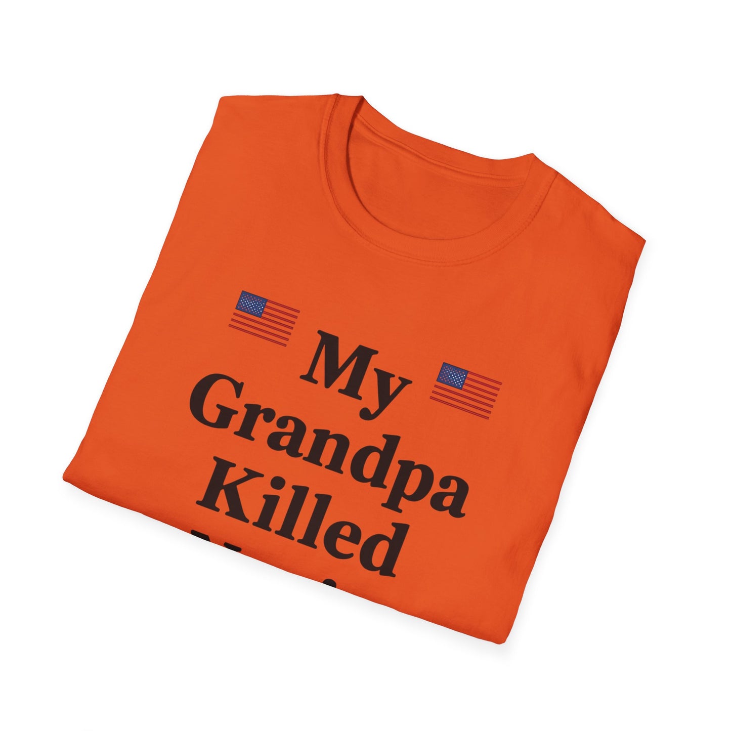 Patriotic T-Shirt - My Grandpa Killed Nazis, History Shirt, Military Pride Tee, Veteran Gift, USA Apparel