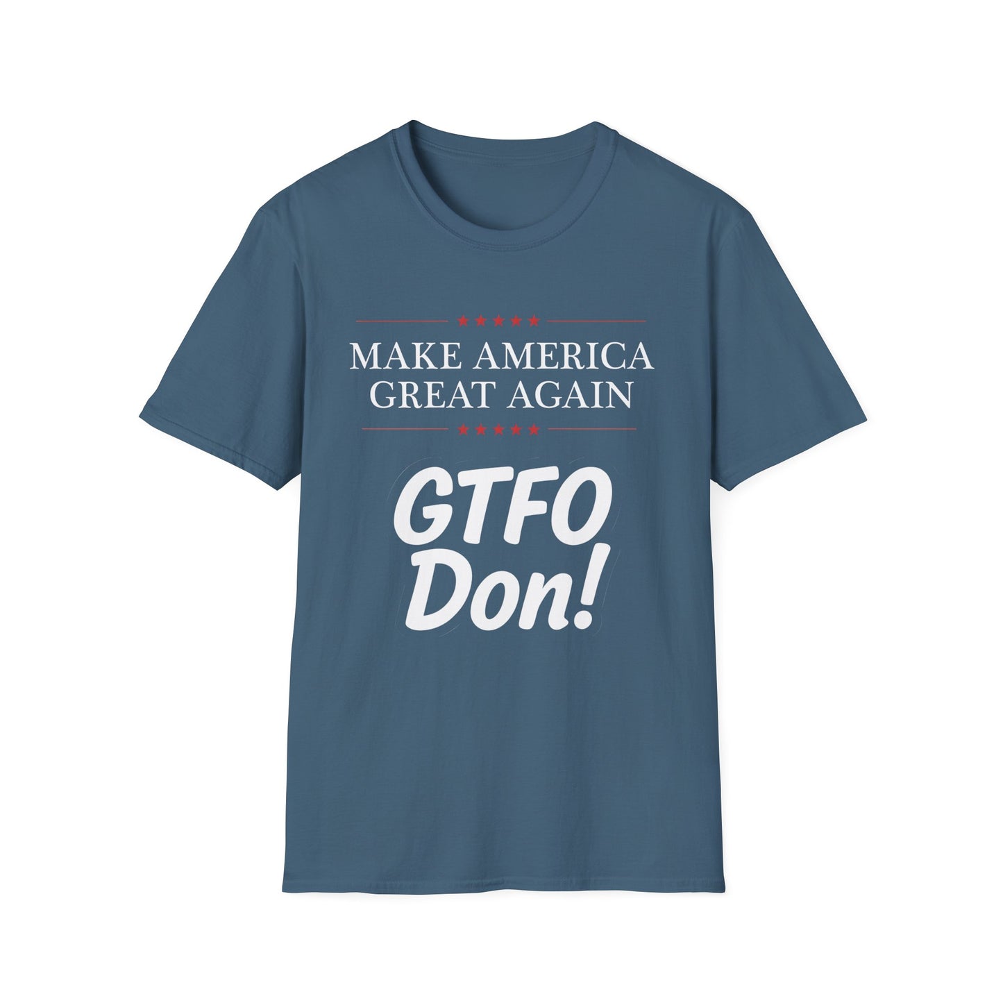 Make America Great Again GTFO Don! t-shirt, activist tshirt, political tshirt, 8647 tshirt, FLOTUS-47